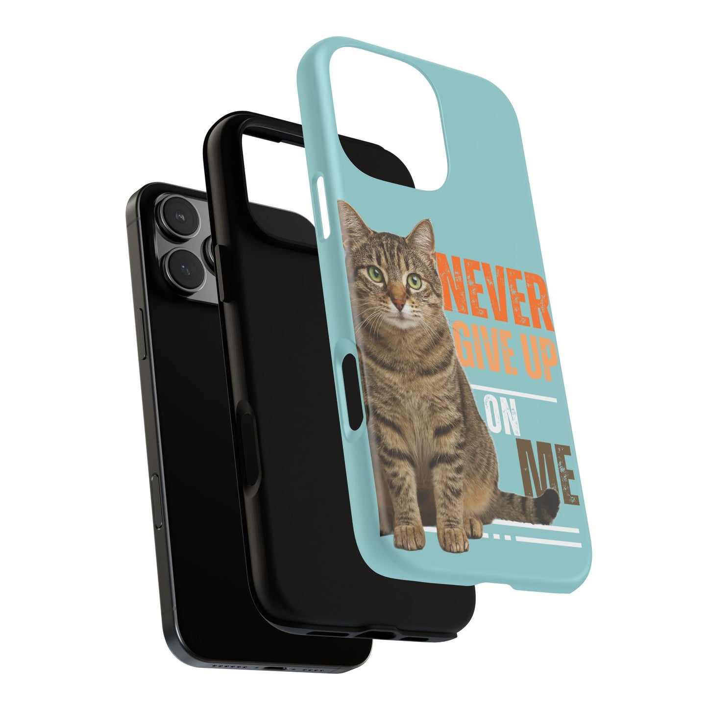 Cat Phone Case — "Never Give Up On Me" Inspirational Protective Case