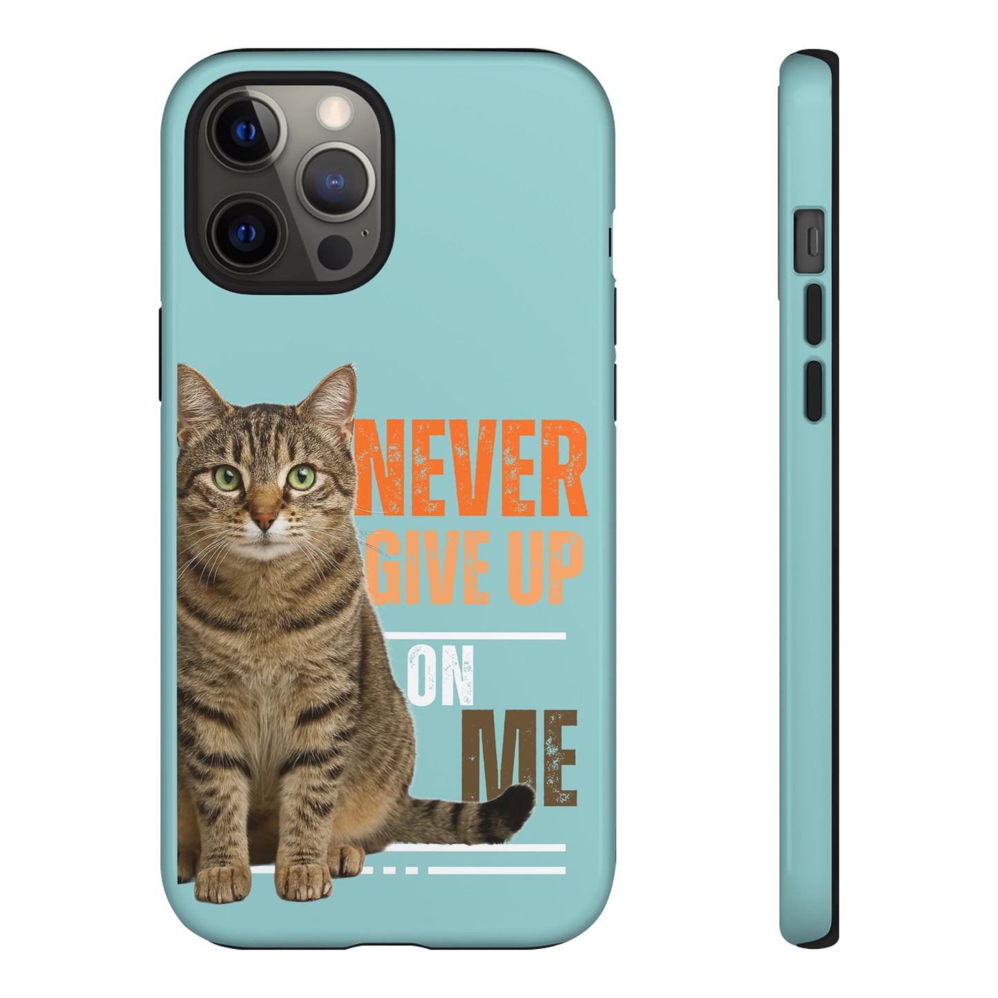 Cat Phone Case — "Never Give Up On Me" Inspirational Protective Case