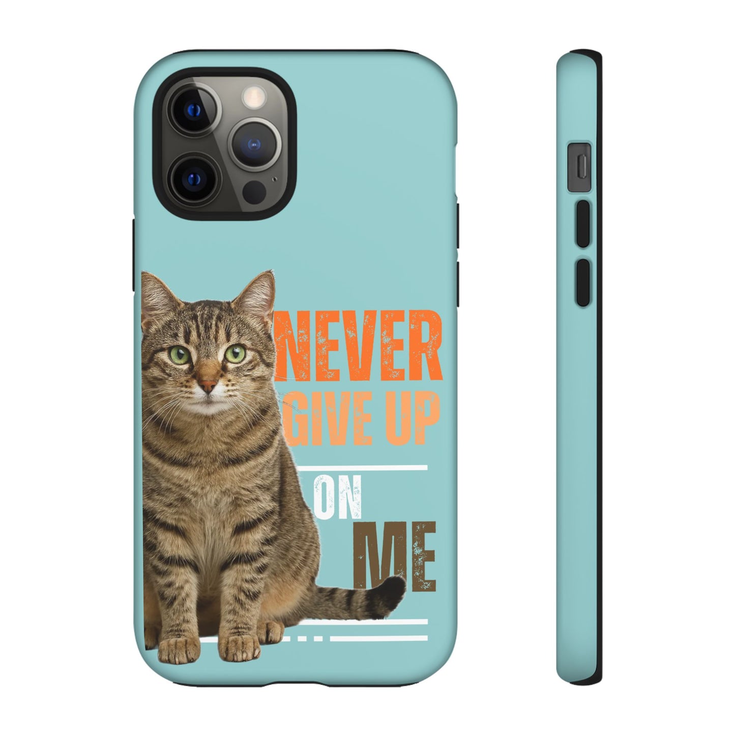 Cat Phone Case — "Never Give Up On Me" Inspirational Protective Case