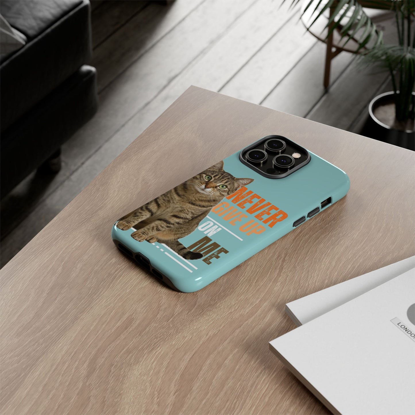 Cat Phone Case — "Never Give Up On Me" Inspirational Protective Case