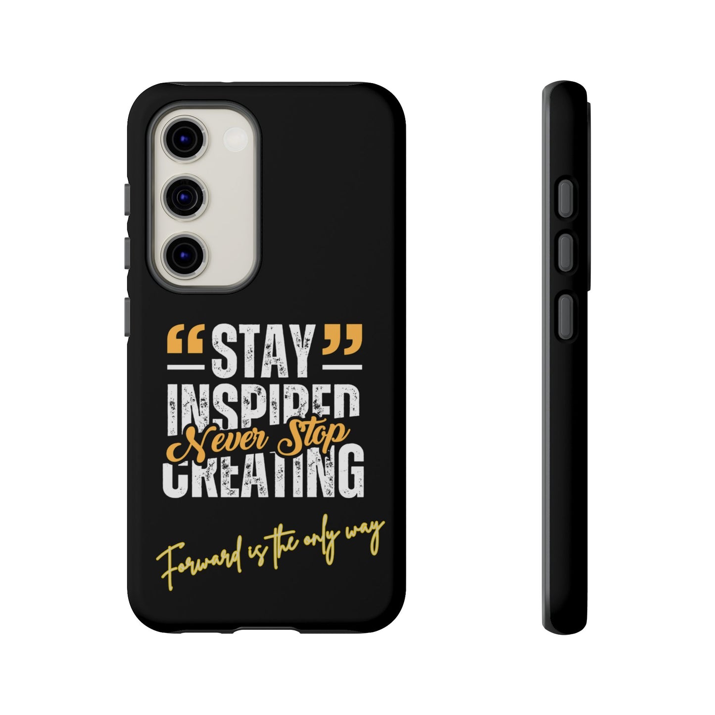 Inspirational Phone Case — “Stay Inspired, Never Stop Creating” Protective Cover