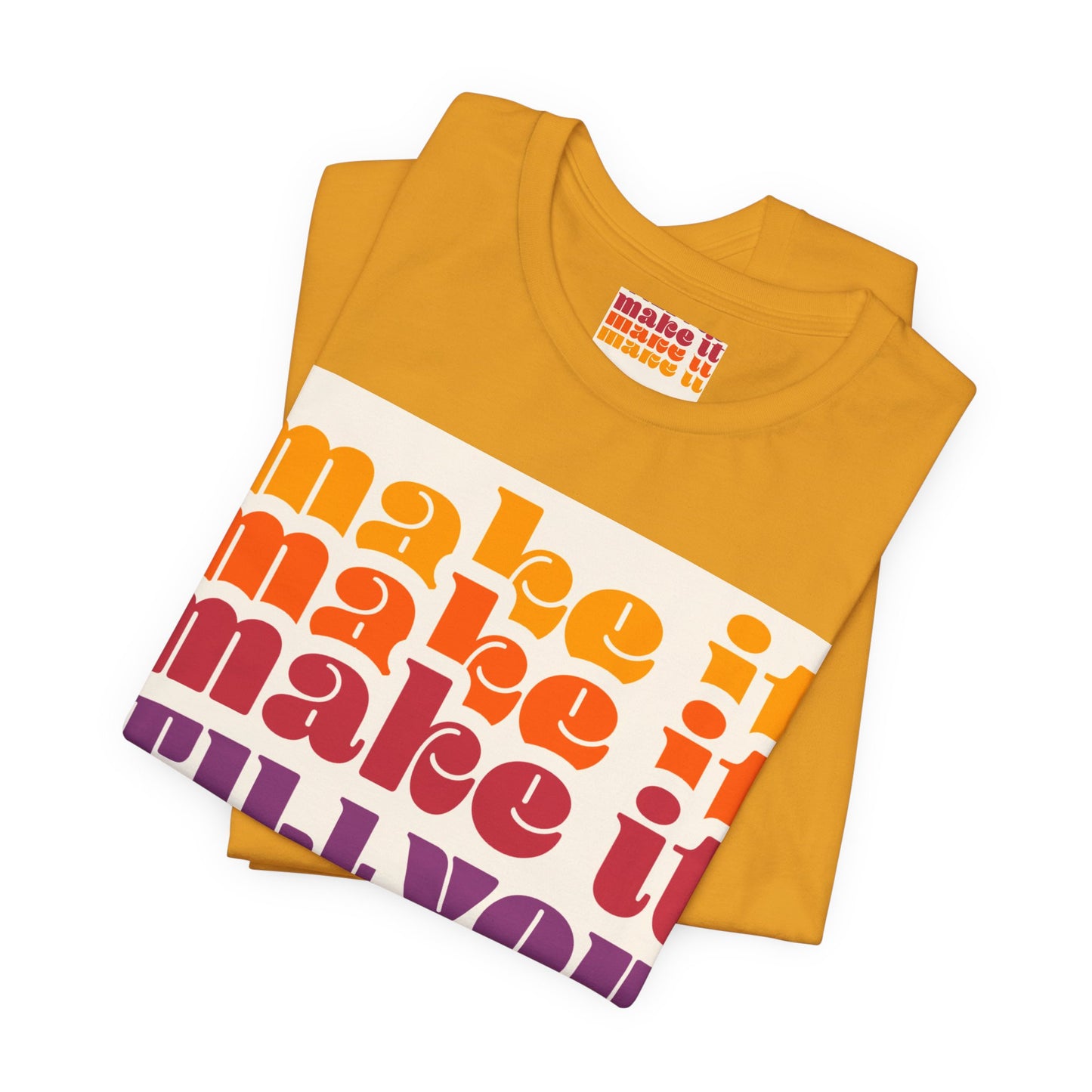 Make It Till You Make It Tee — Inspirational Graphic T-Shirt Unisex