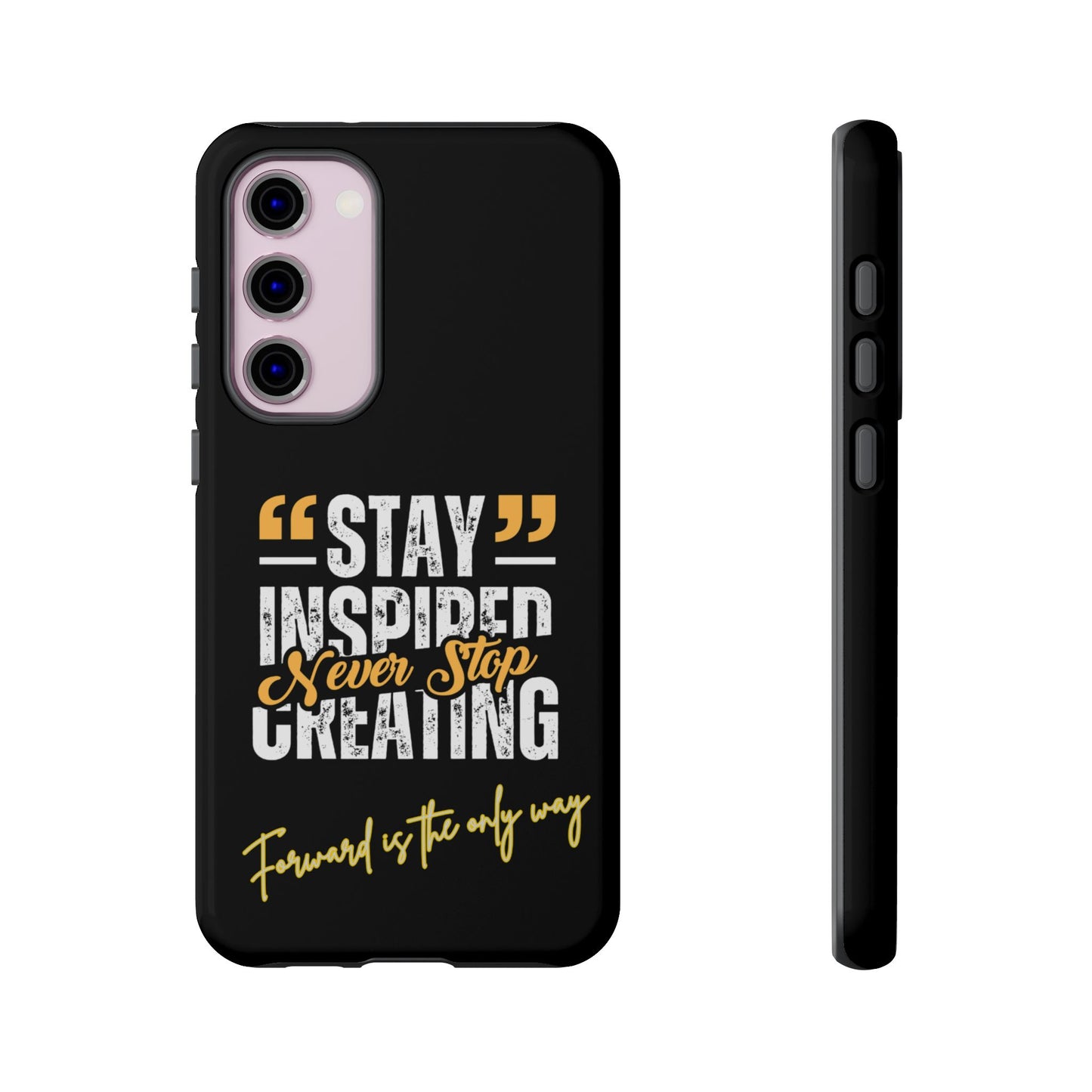 Inspirational Phone Case — “Stay Inspired, Never Stop Creating” Protective Cover