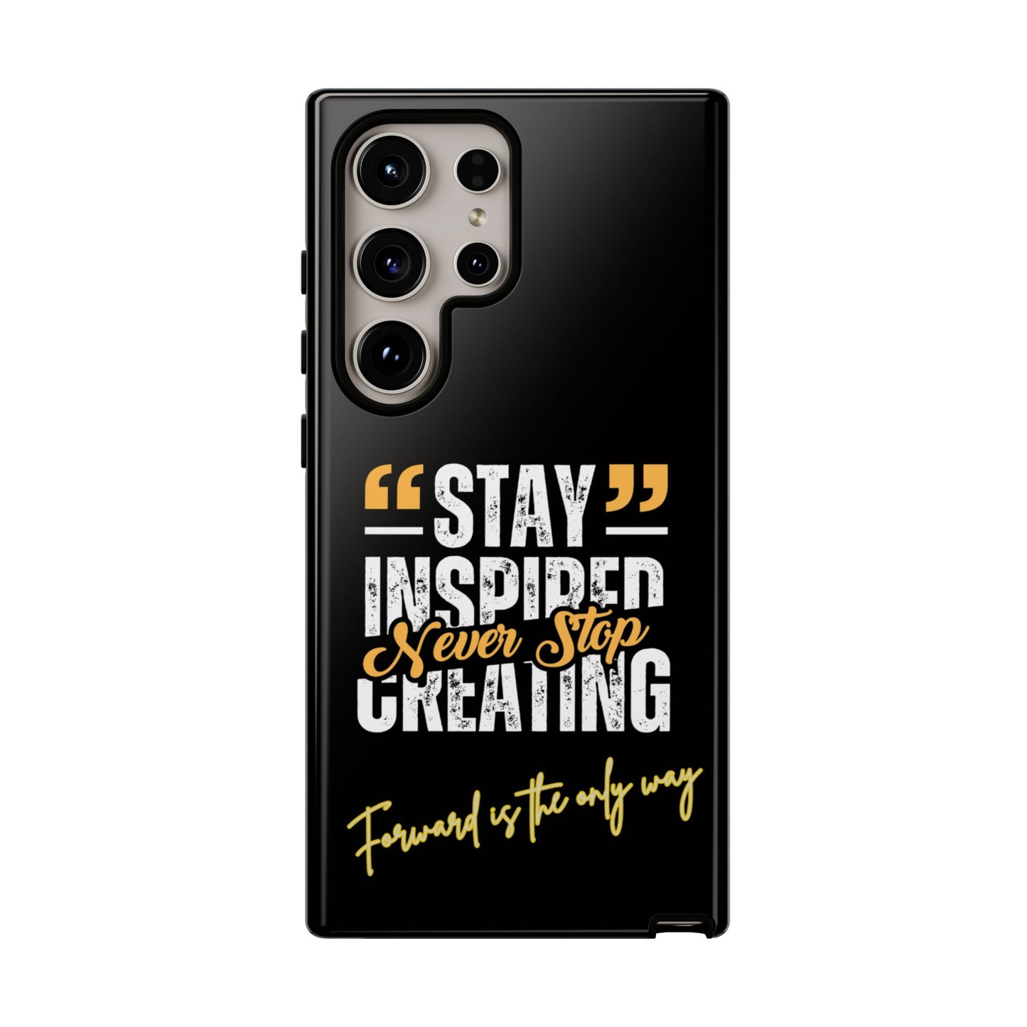 Inspirational Phone Case — “Stay Inspired, Never Stop Creating” Protective Cover