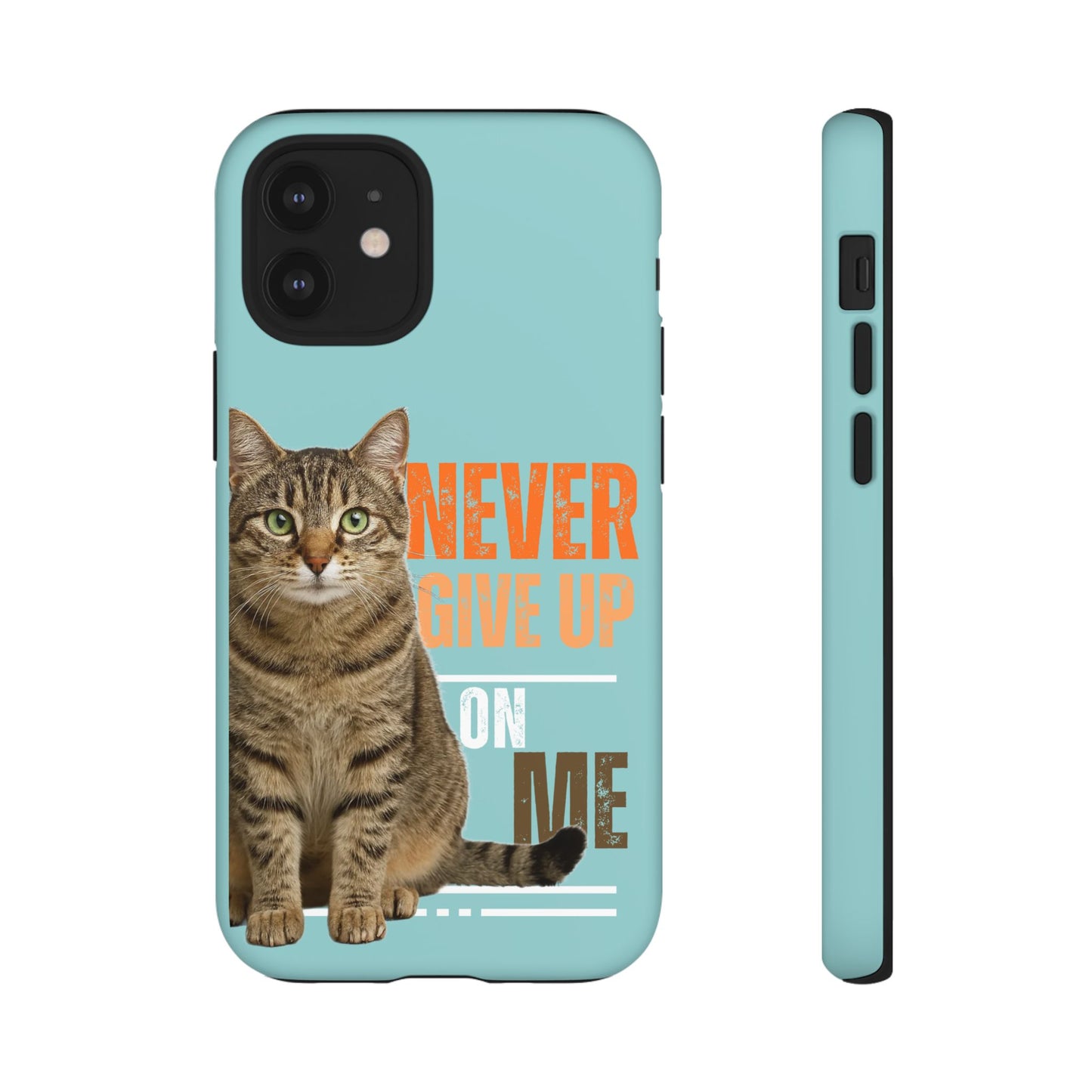 Cat Phone Case — "Never Give Up On Me" Inspirational Protective Case