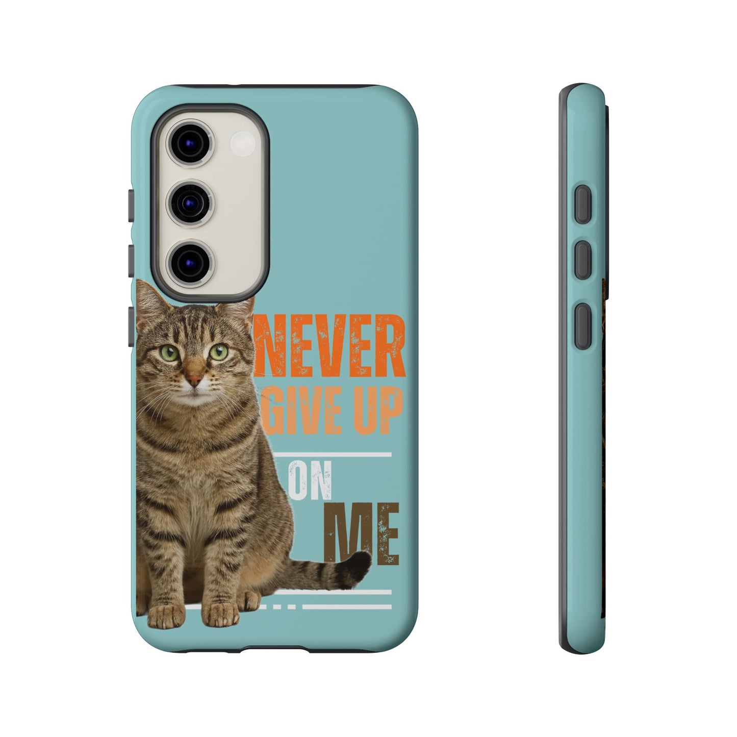 Cat Phone Case — "Never Give Up On Me" Inspirational Protective Case