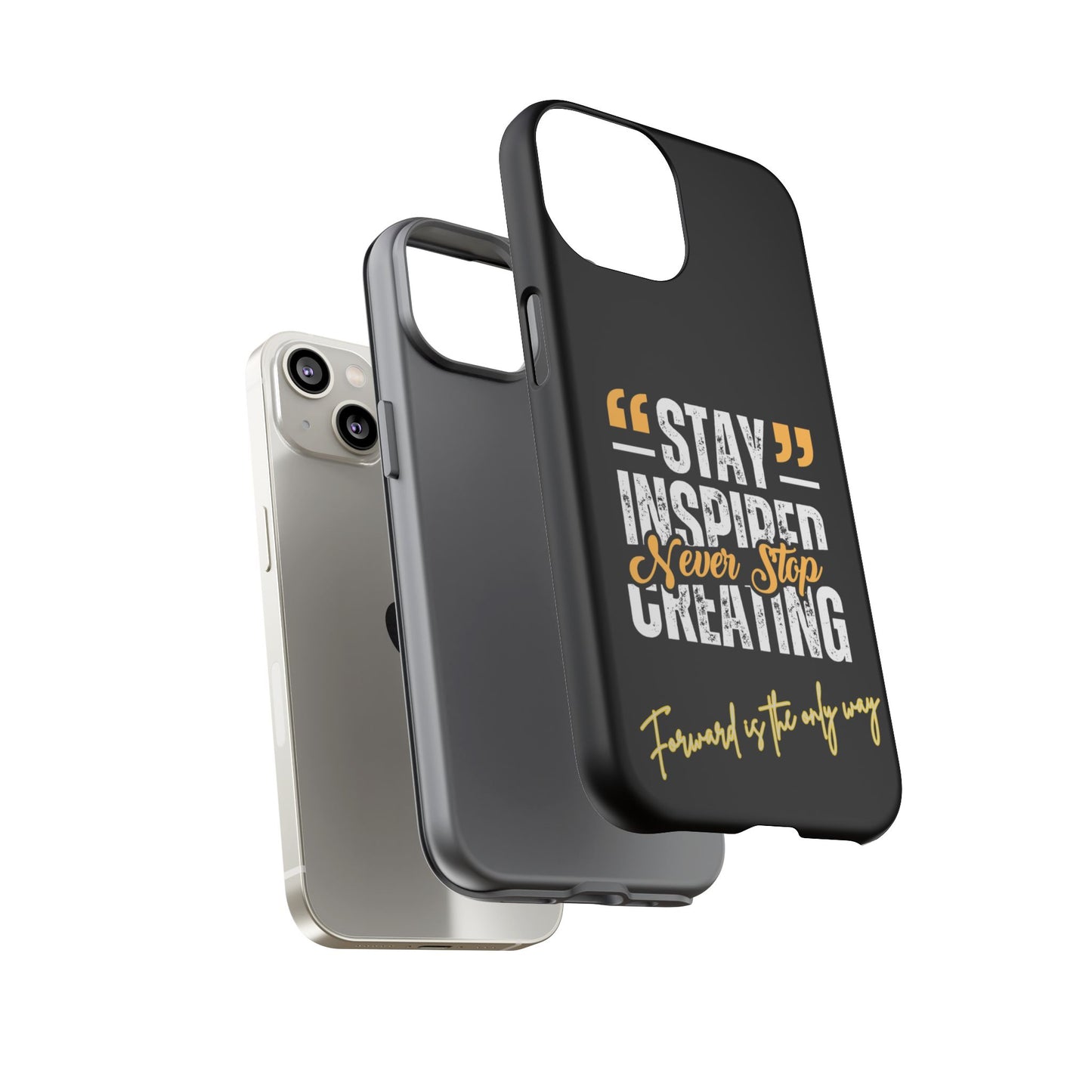 Inspirational Phone Case — “Stay Inspired, Never Stop Creating” Protective Cover