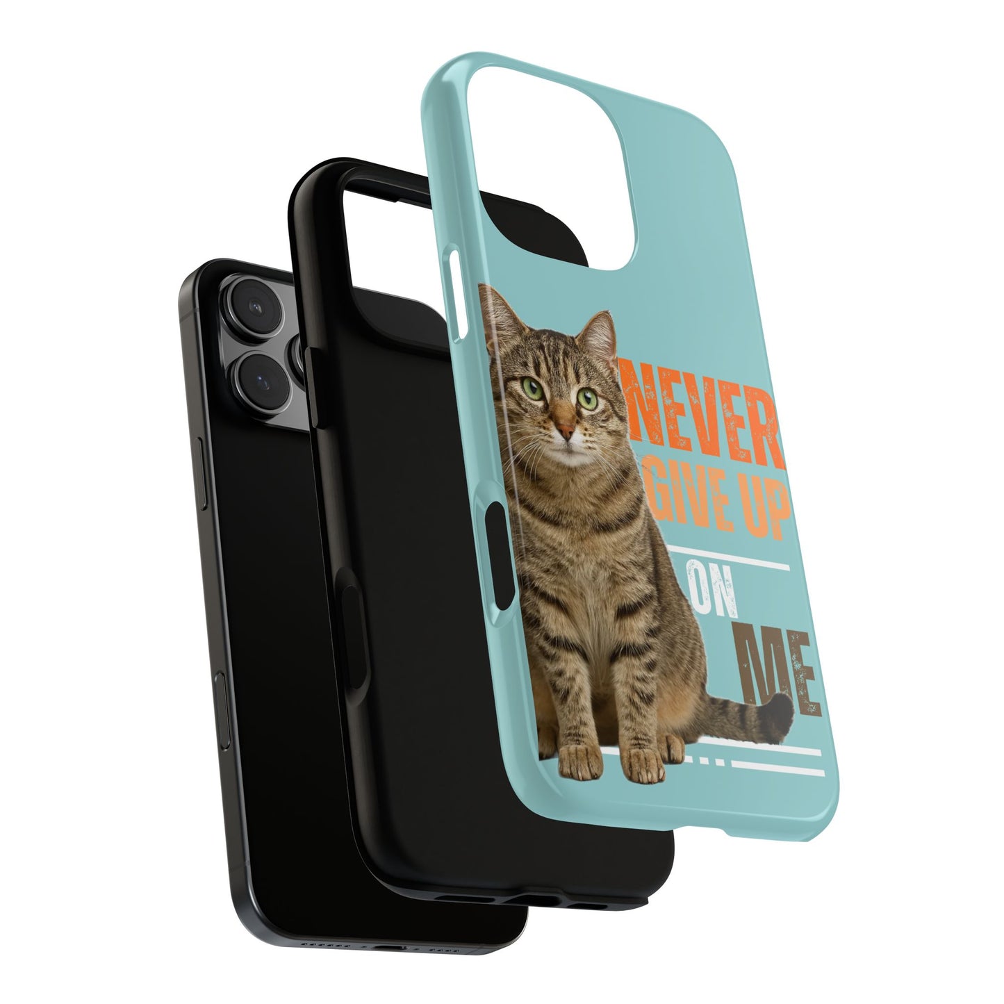 Cat Phone Case — "Never Give Up On Me" Inspirational Protective Case