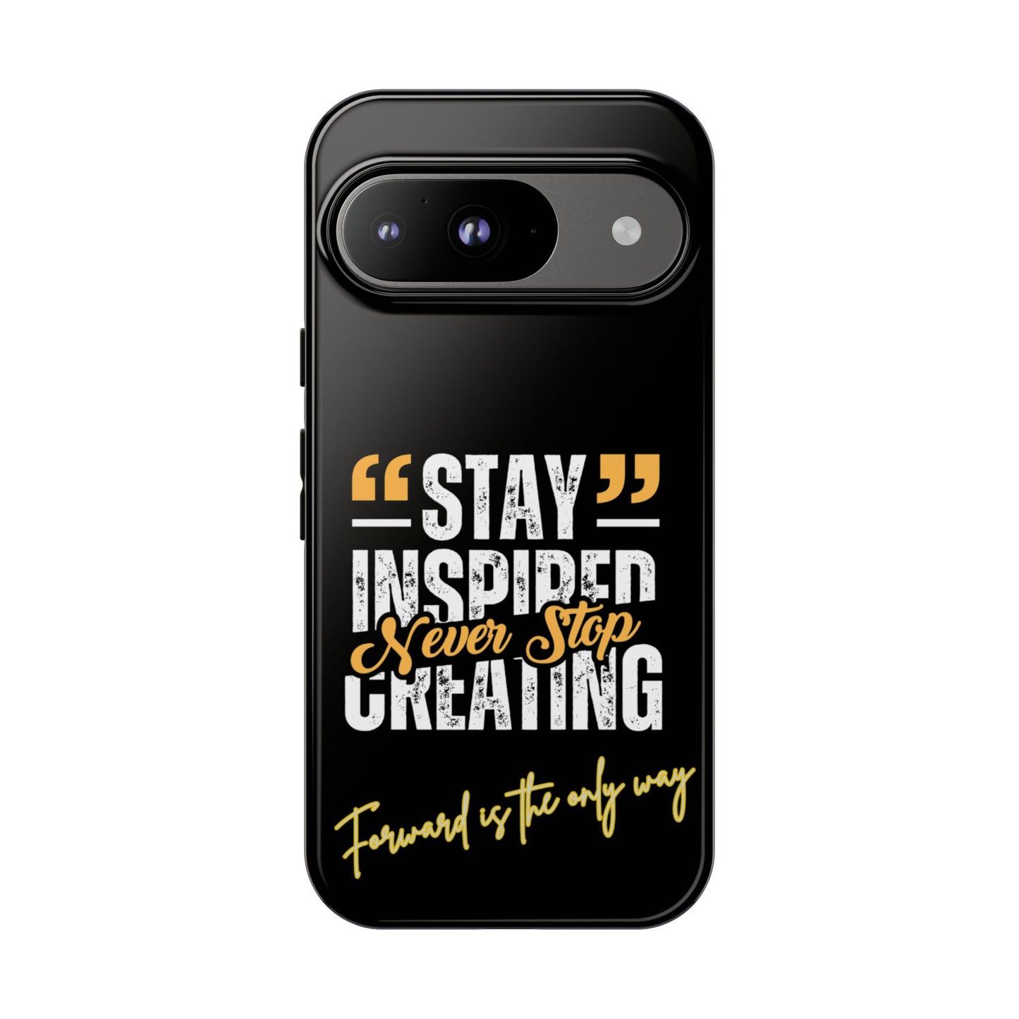 Inspirational Phone Case — “Stay Inspired, Never Stop Creating” Protective Cover
