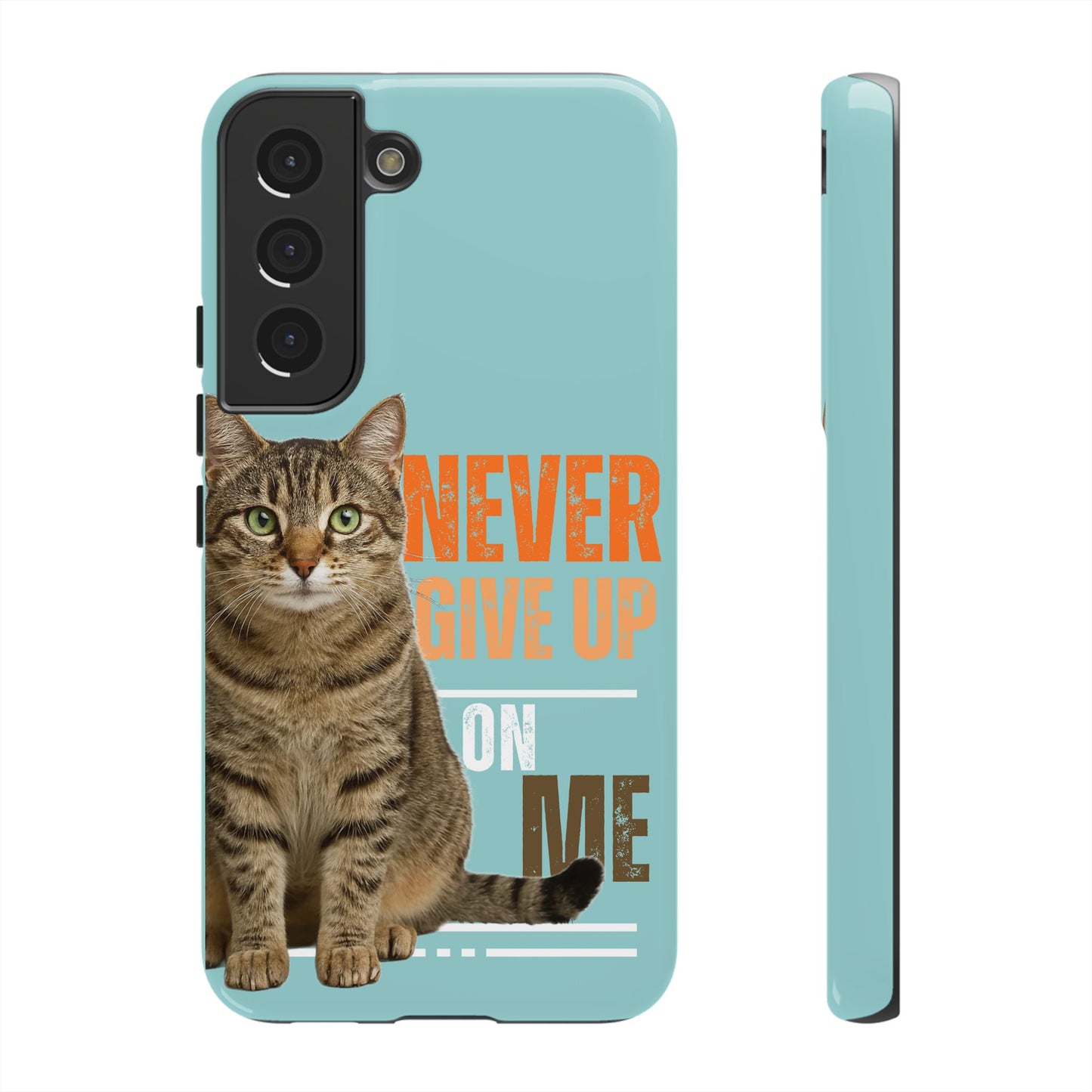 Cat Phone Case — "Never Give Up On Me" Inspirational Protective Case