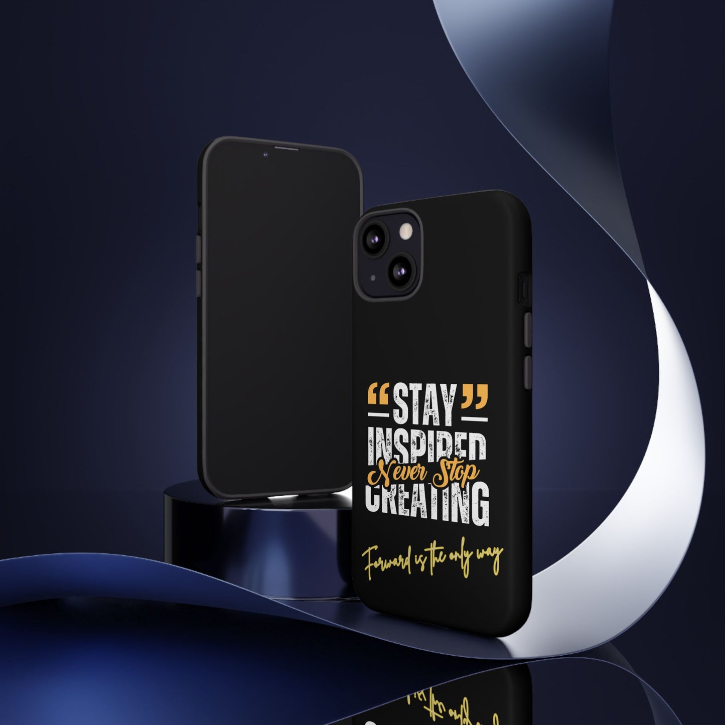 Inspirational Phone Case — “Stay Inspired, Never Stop Creating” Protective Cover