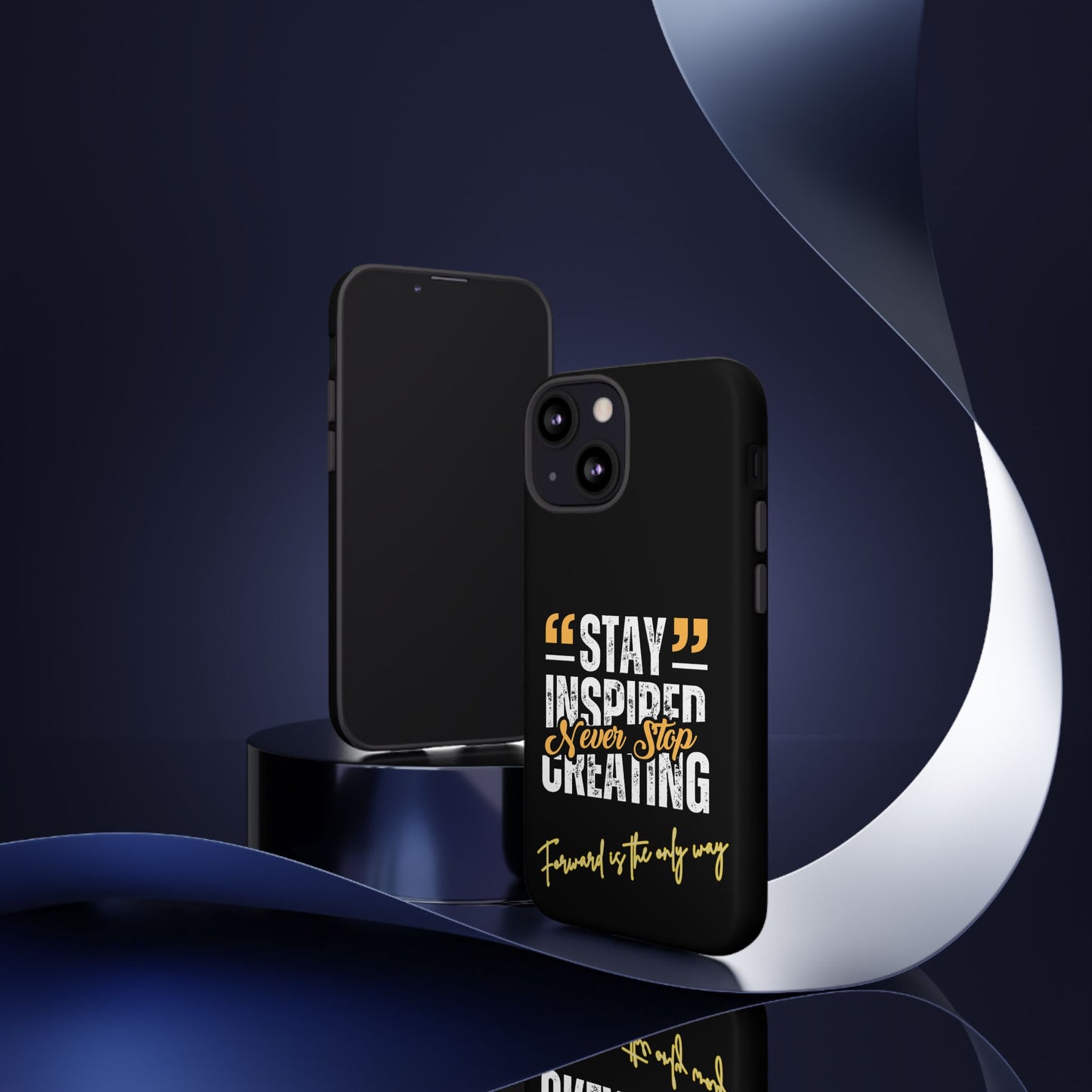 Inspirational Phone Case — “Stay Inspired, Never Stop Creating” Protective Cover