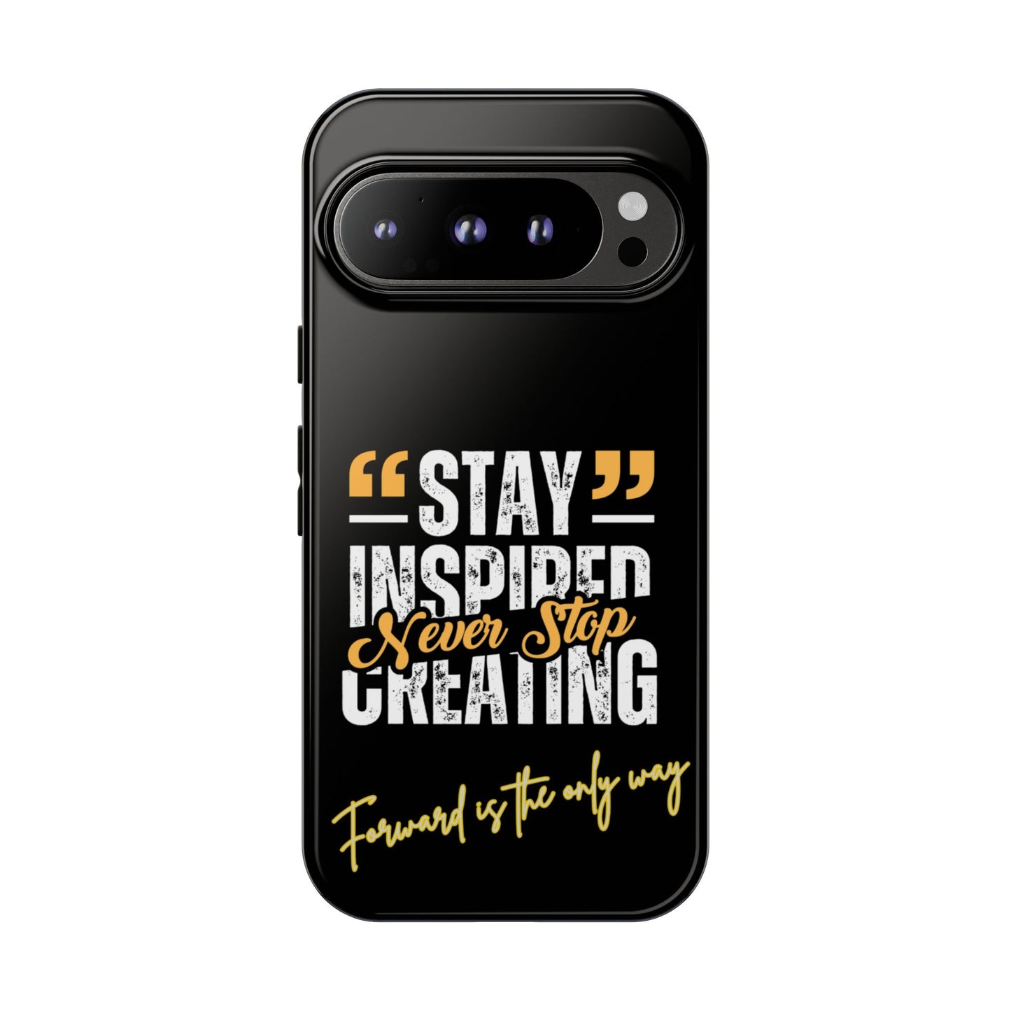 Inspirational Phone Case — “Stay Inspired, Never Stop Creating” Protective Cover