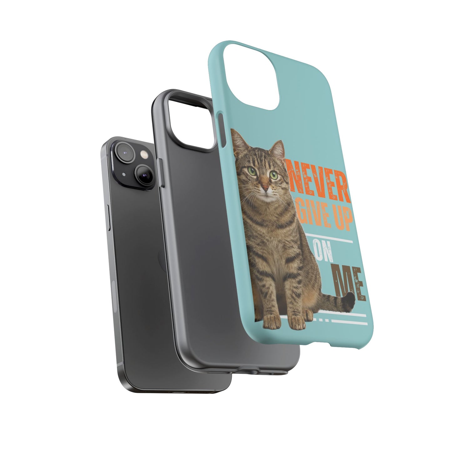 Cat Phone Case — "Never Give Up On Me" Inspirational Protective Case