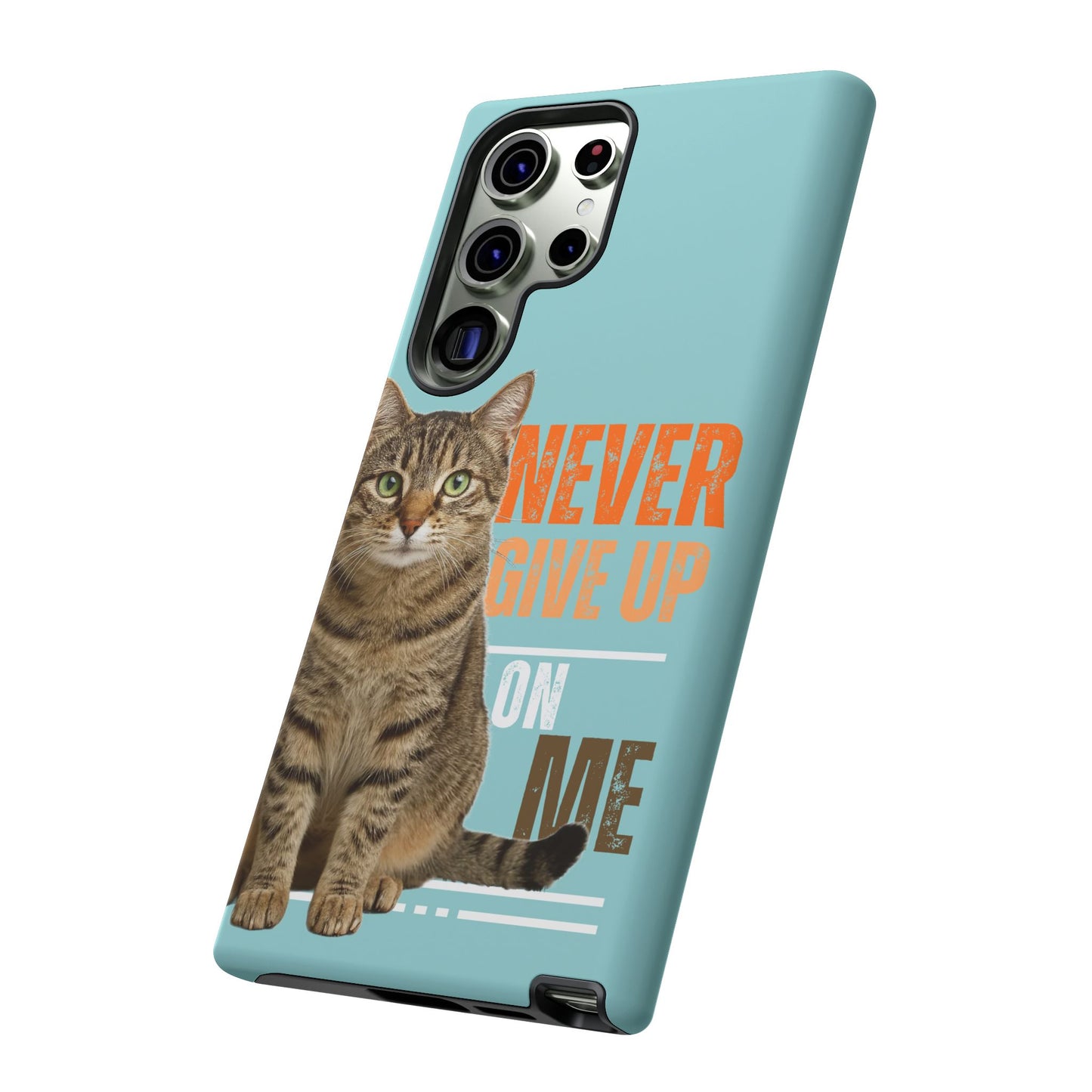 Cat Phone Case — "Never Give Up On Me" Inspirational Protective Case