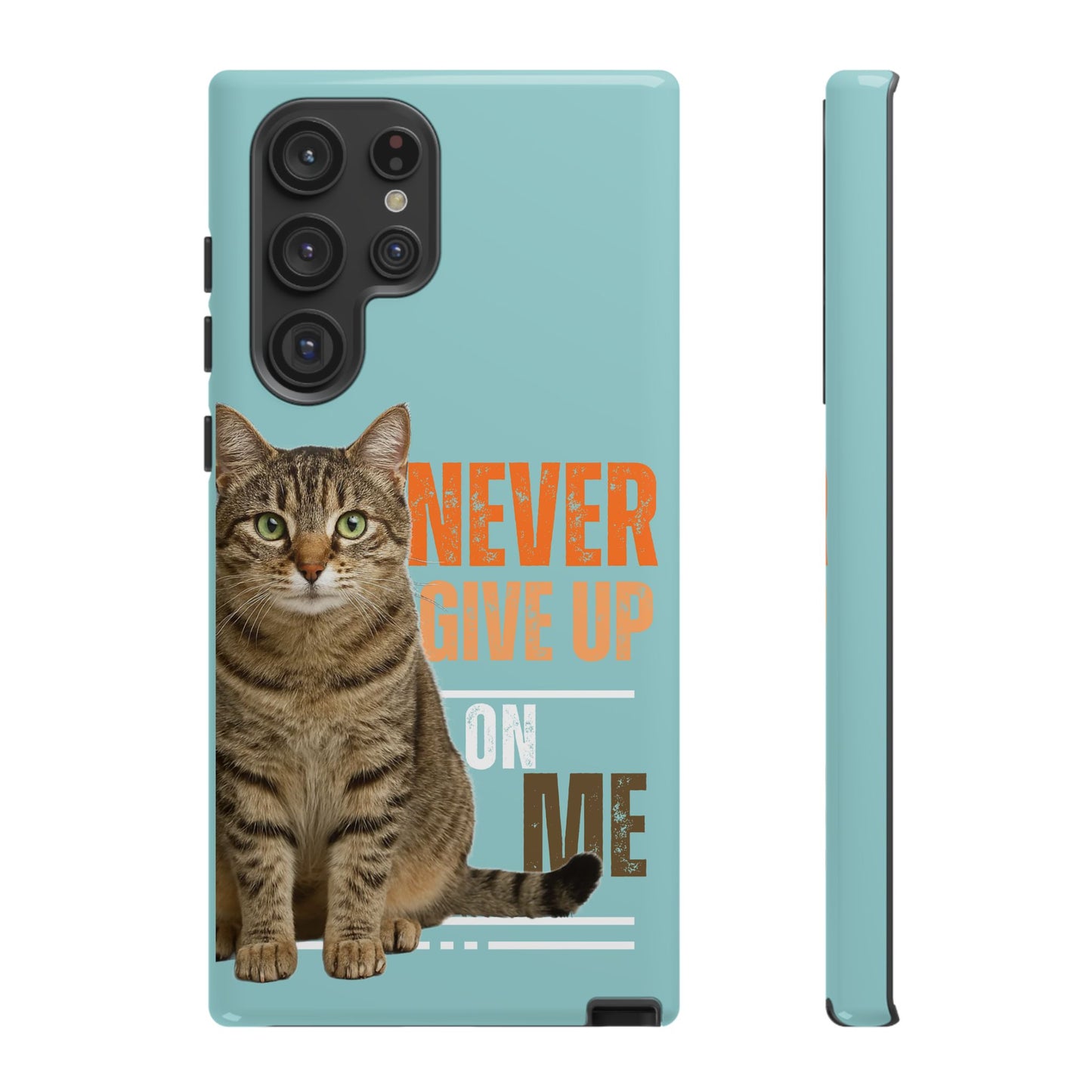 Cat Phone Case — "Never Give Up On Me" Inspirational Protective Case