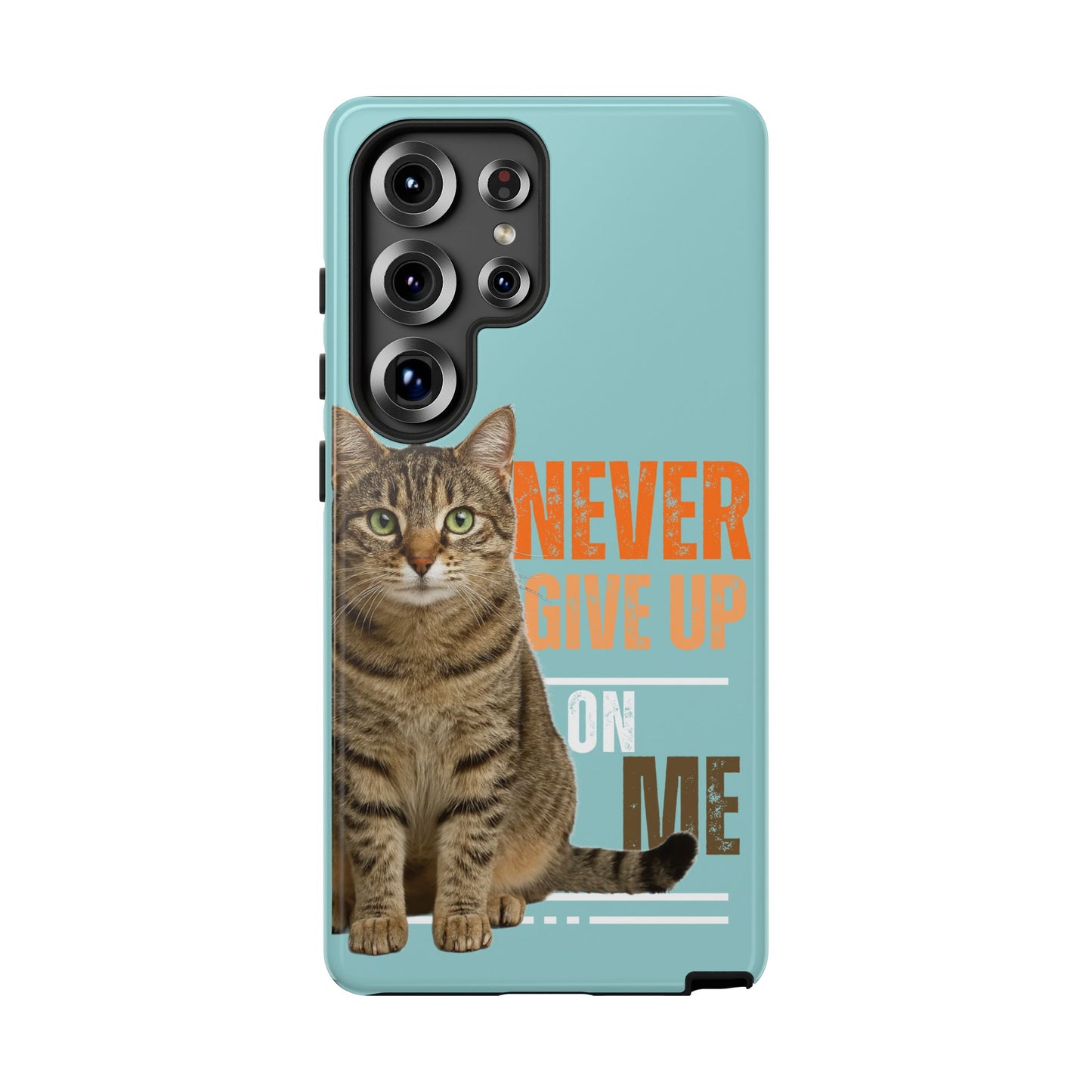 Cat Phone Case — "Never Give Up On Me" Inspirational Protective Case
