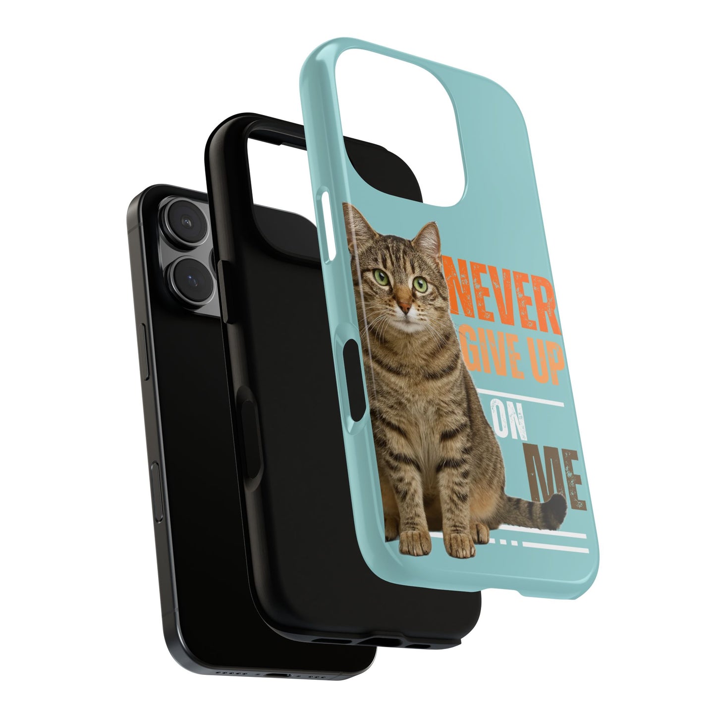 Cat Phone Case — "Never Give Up On Me" Inspirational Protective Case