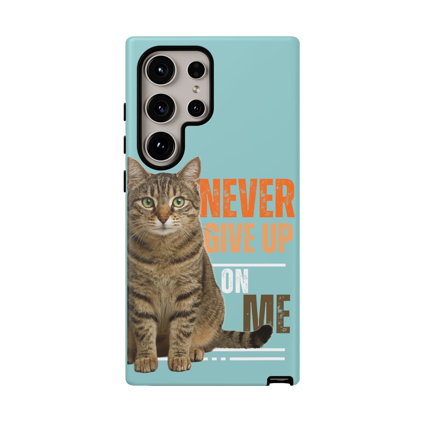 Cat Phone Case — "Never Give Up On Me" Inspirational Protective Case