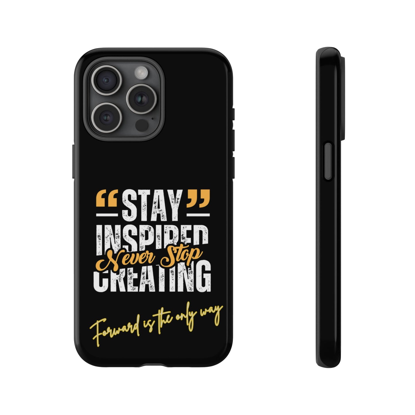 Inspirational Phone Case — “Stay Inspired, Never Stop Creating” Protective Cover