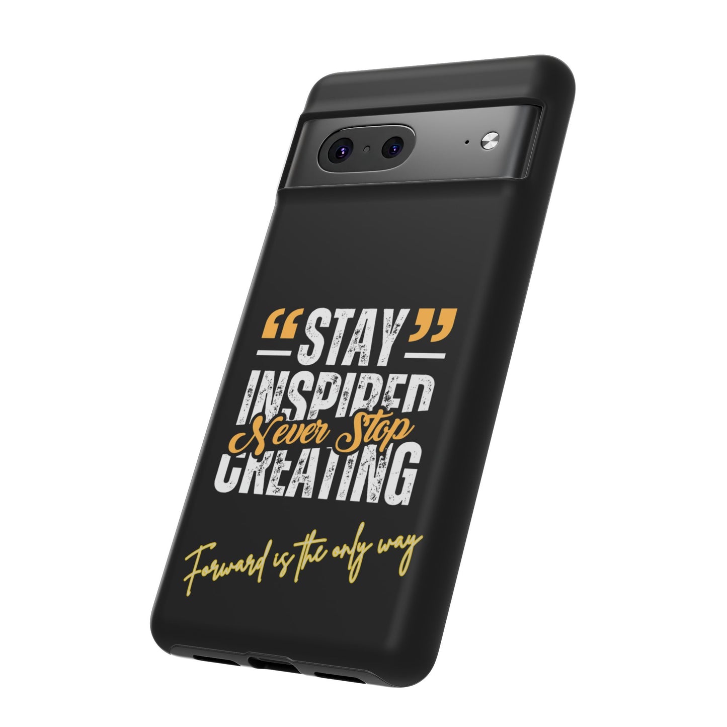 Inspirational Phone Case — “Stay Inspired, Never Stop Creating” Protective Cover