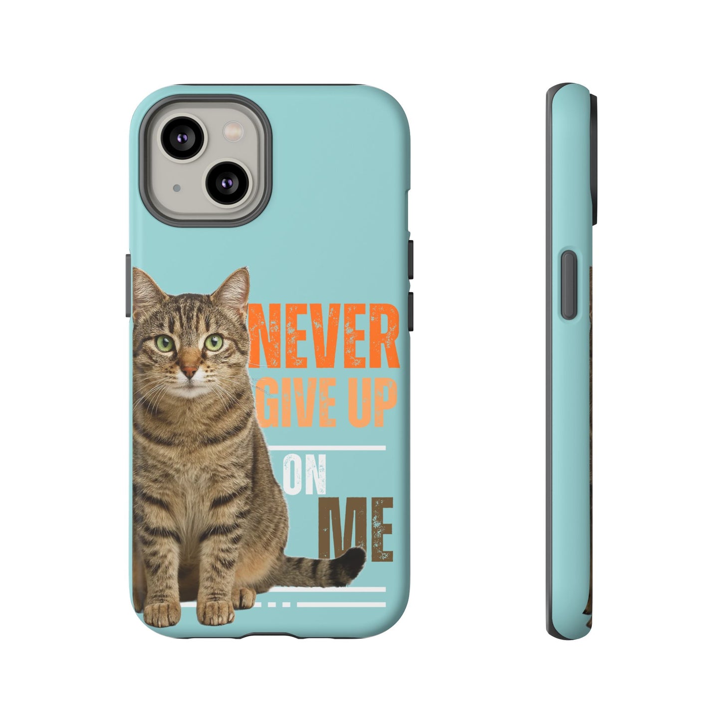 Cat Phone Case — "Never Give Up On Me" Inspirational Protective Case