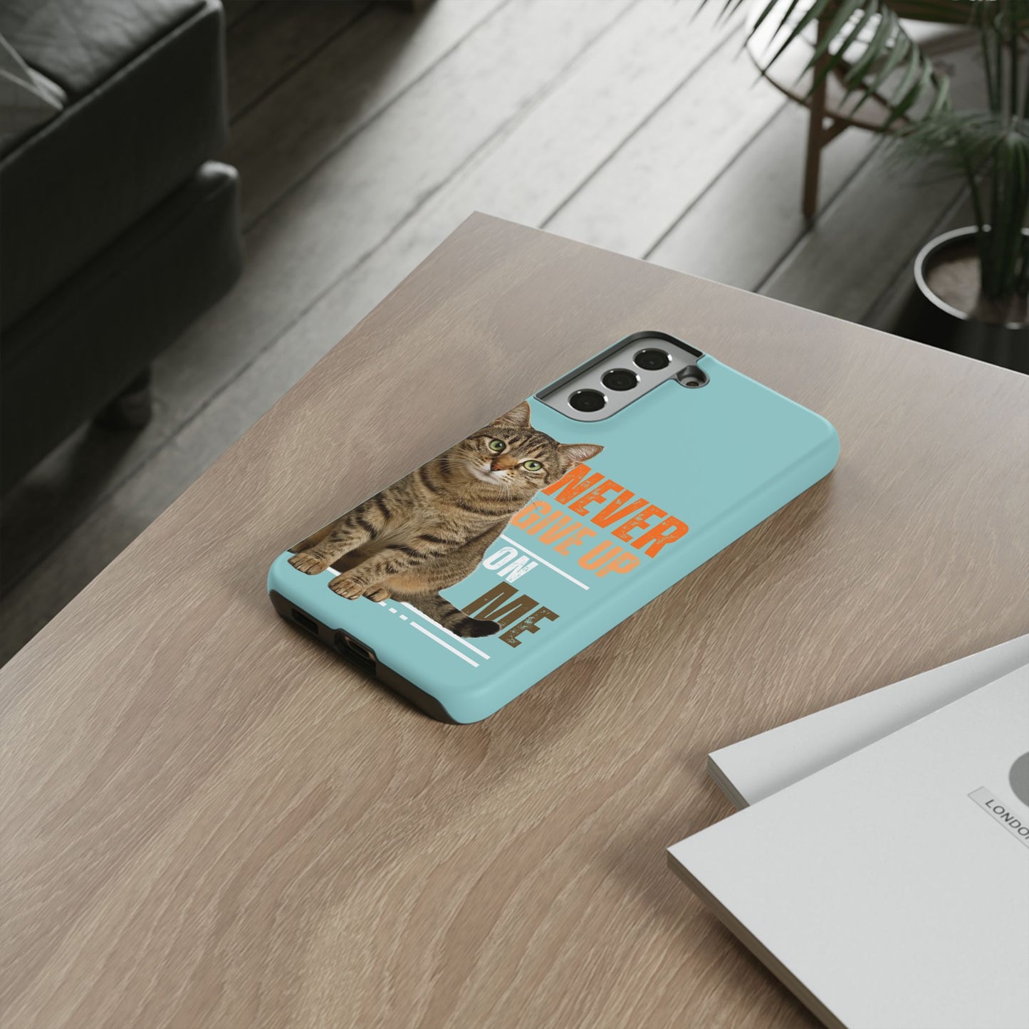 Cat Phone Case — "Never Give Up On Me" Inspirational Protective Case