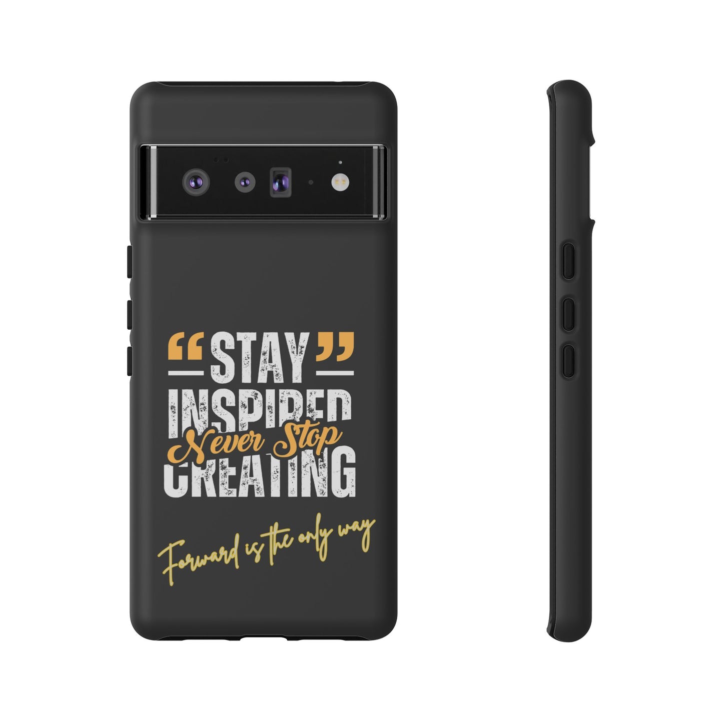 Inspirational Phone Case — “Stay Inspired, Never Stop Creating” Protective Cover