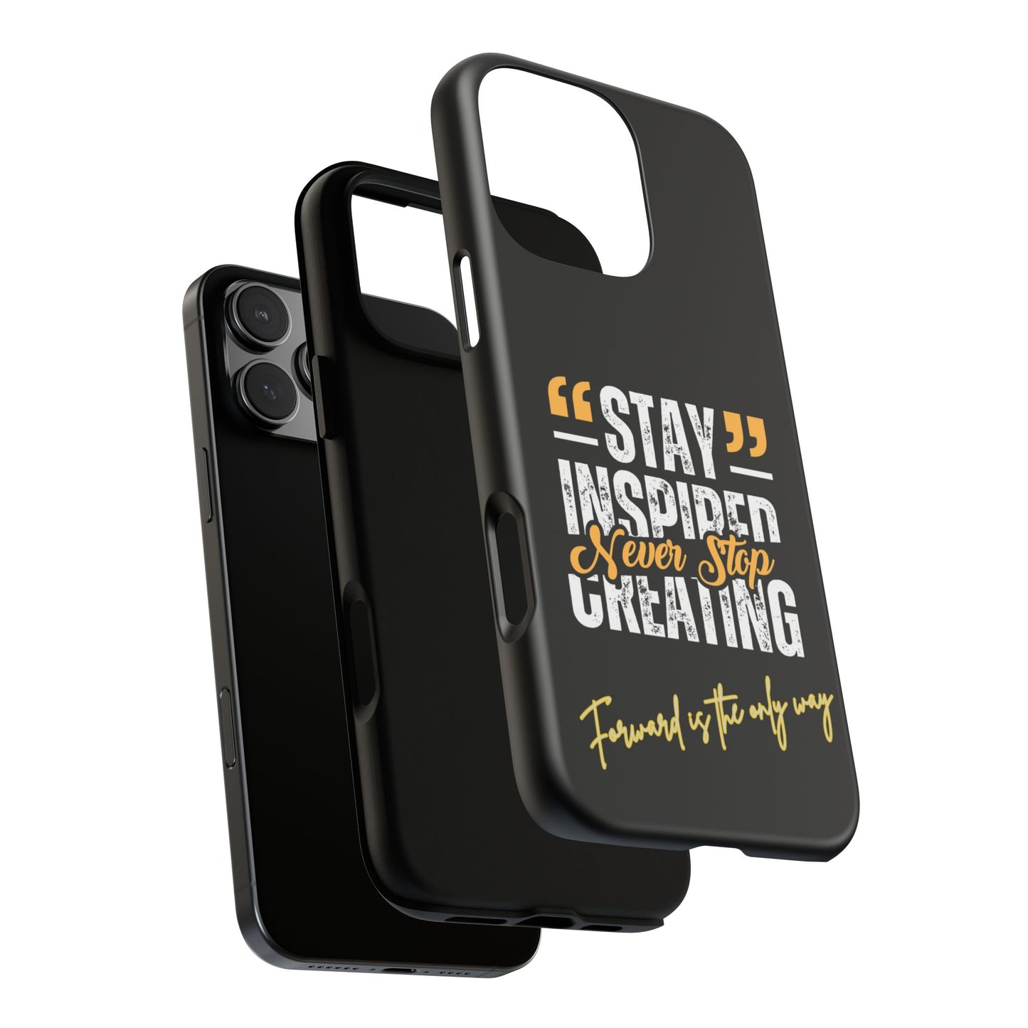 Inspirational Phone Case — “Stay Inspired, Never Stop Creating” Protective Cover