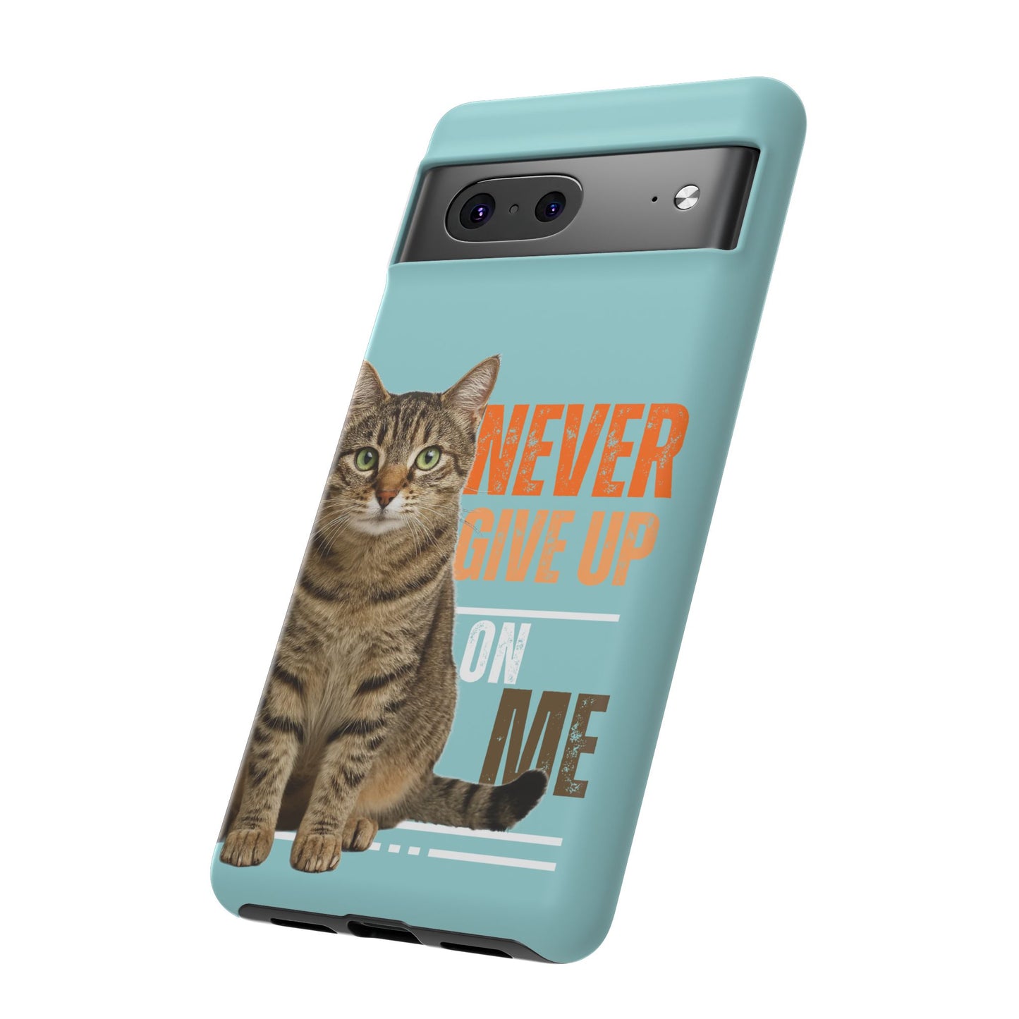 Cat Phone Case — "Never Give Up On Me" Inspirational Protective Case