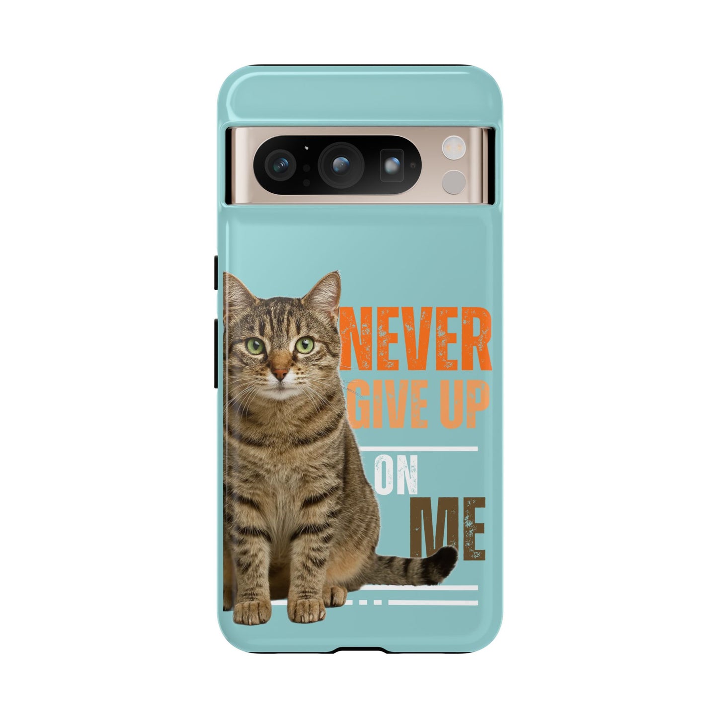 Cat Phone Case — "Never Give Up On Me" Inspirational Protective Case