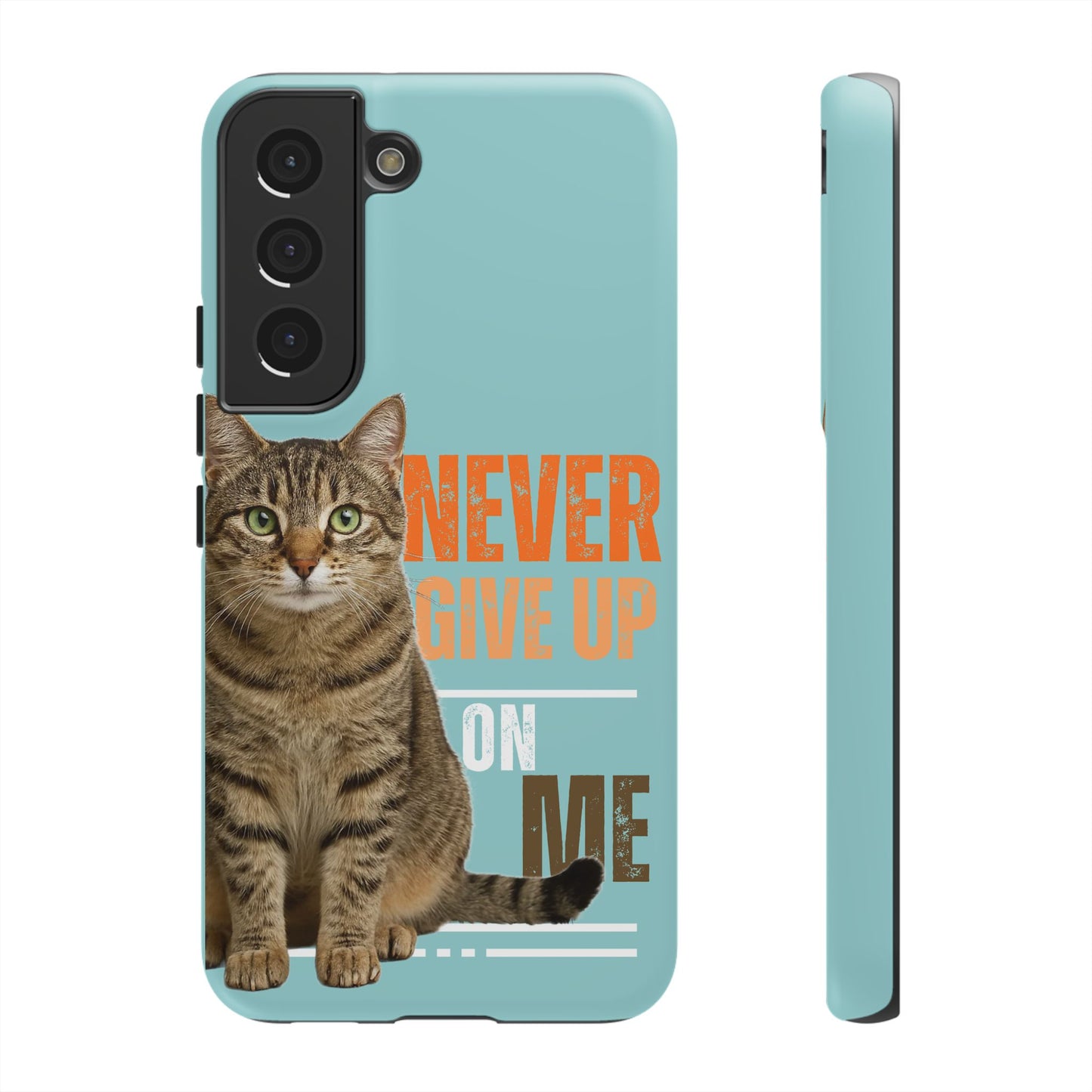 Cat Phone Case — "Never Give Up On Me" Inspirational Protective Case