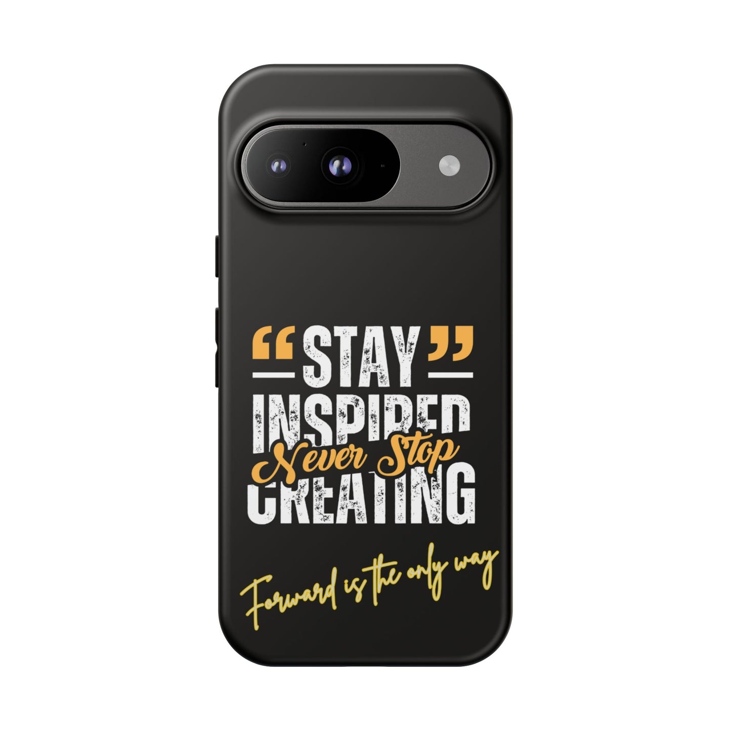 Inspirational Phone Case — “Stay Inspired, Never Stop Creating” Protective Cover