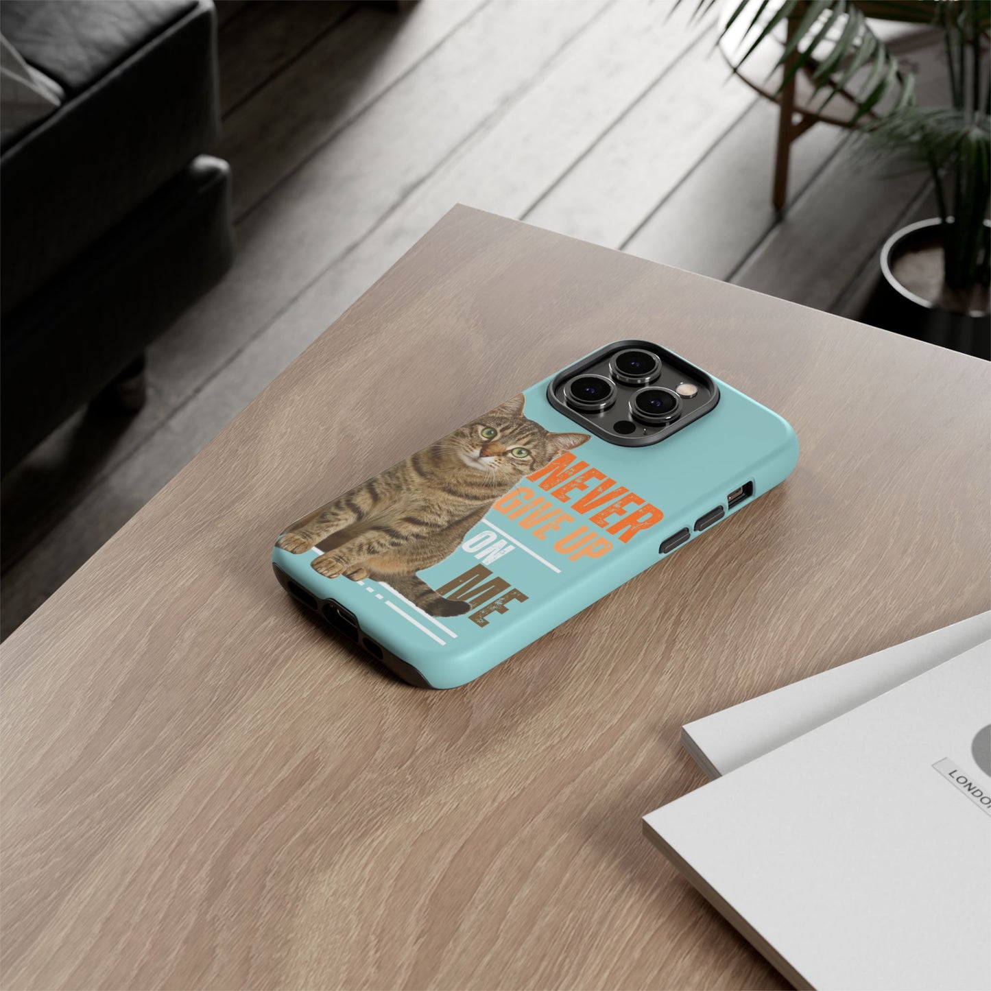Cat Phone Case — "Never Give Up On Me" Inspirational Protective Case