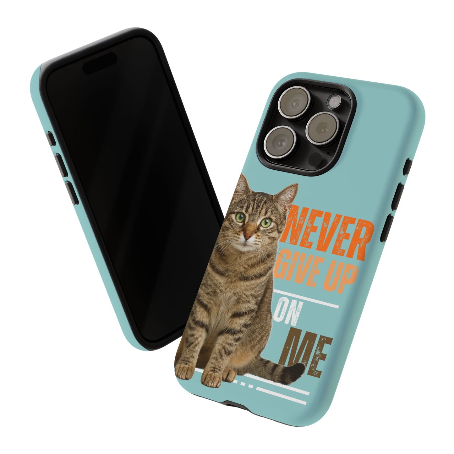 Cat Phone Case — "Never Give Up On Me" Inspirational Protective Case