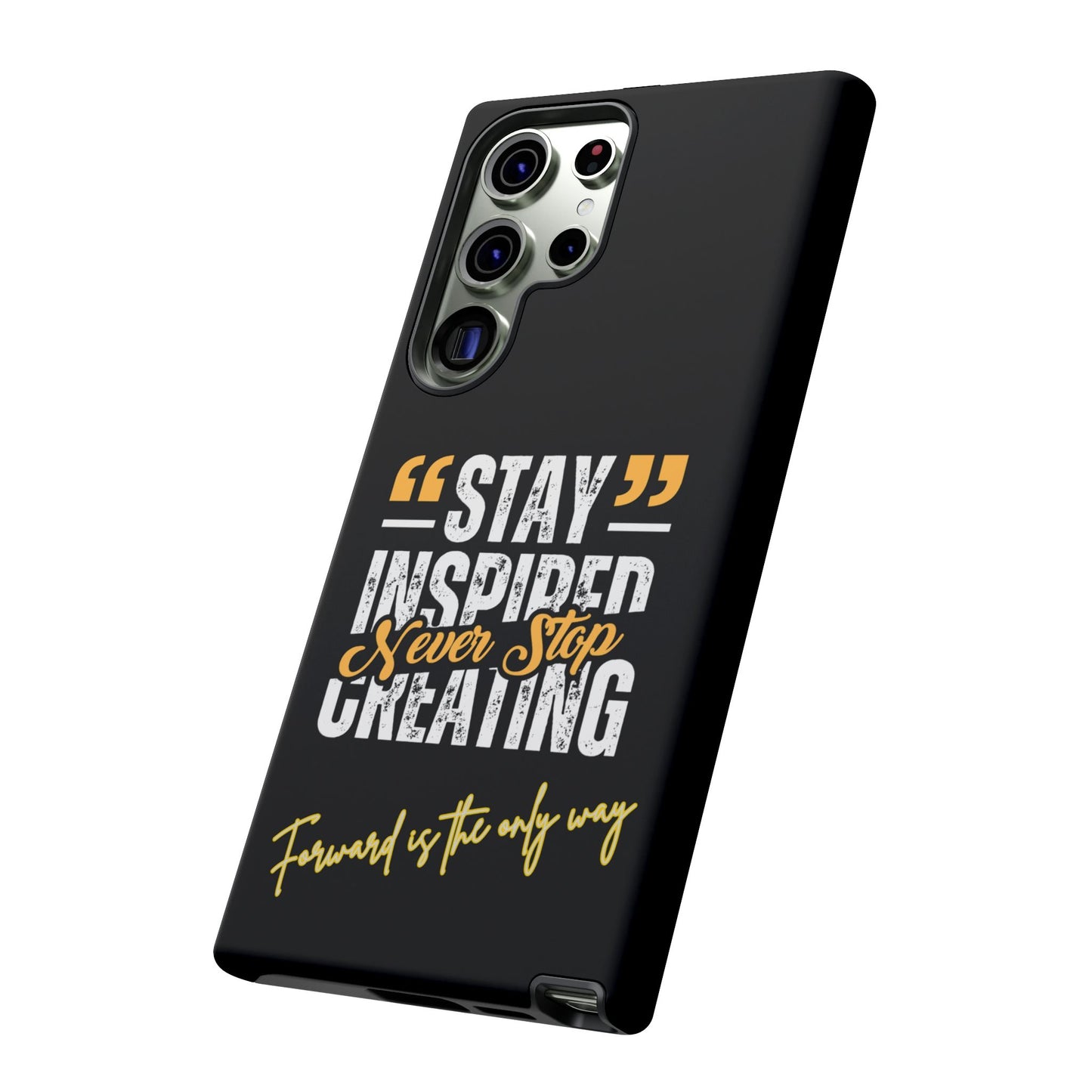 Inspirational Phone Case — “Stay Inspired, Never Stop Creating” Protective Cover