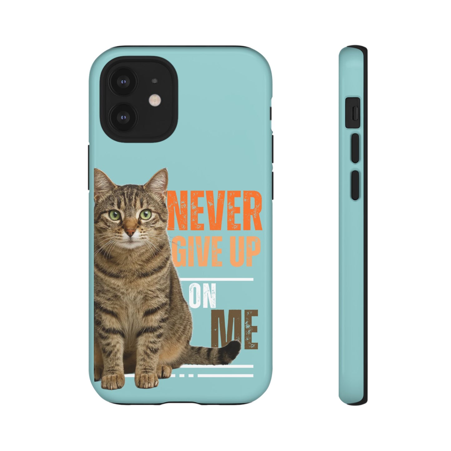 Cat Phone Case — "Never Give Up On Me" Inspirational Protective Case