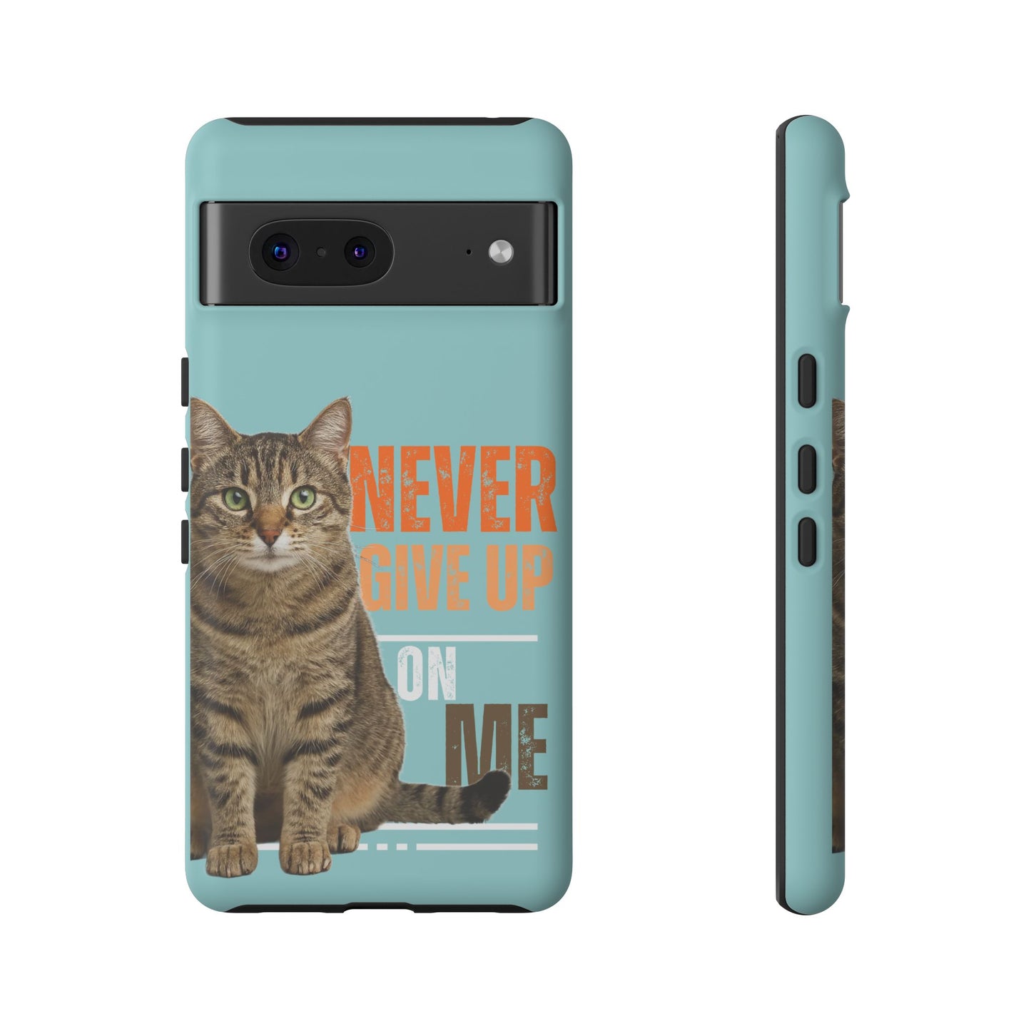 Cat Phone Case — "Never Give Up On Me" Inspirational Protective Case