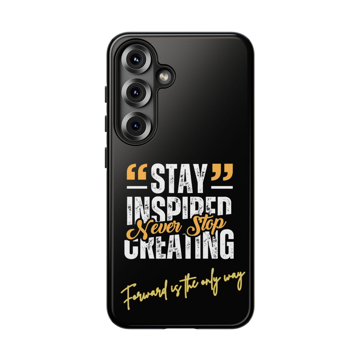 Inspirational Phone Case — “Stay Inspired, Never Stop Creating” Protective Cover