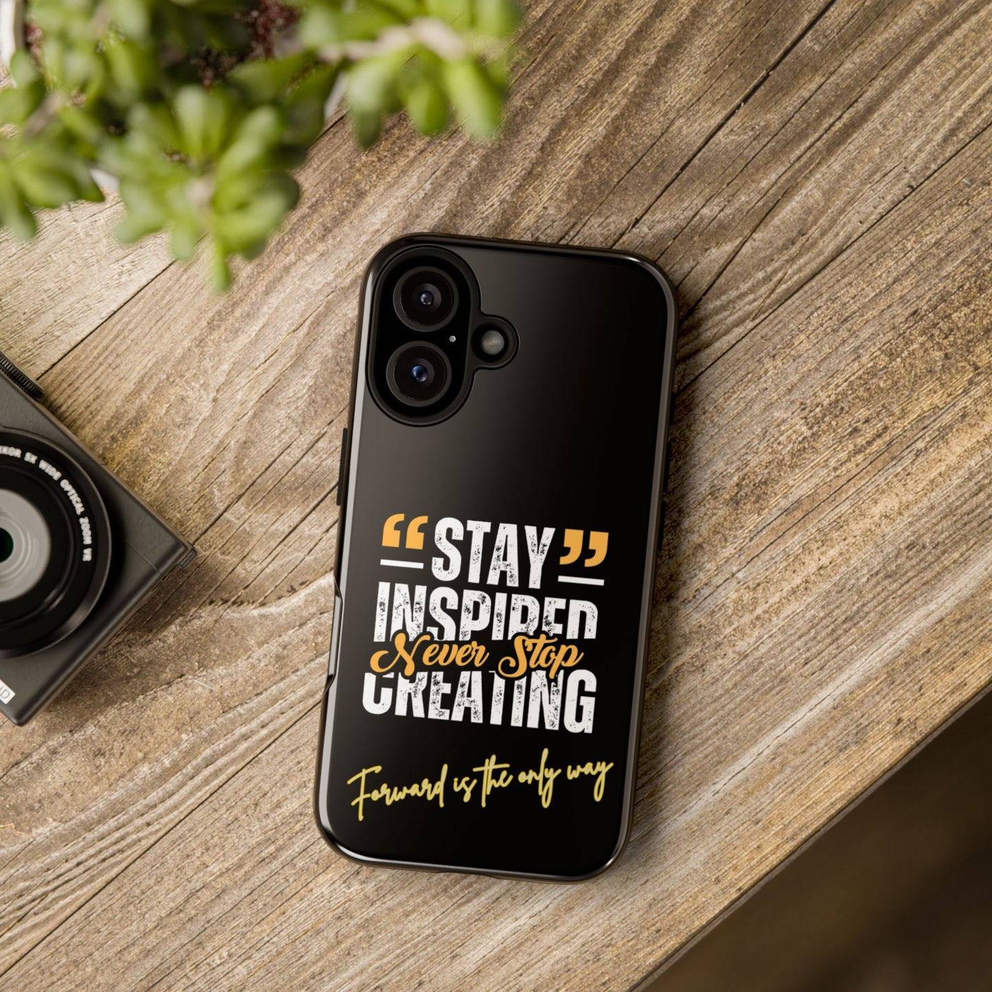 Inspirational Phone Case — “Stay Inspired, Never Stop Creating” Protective Cover