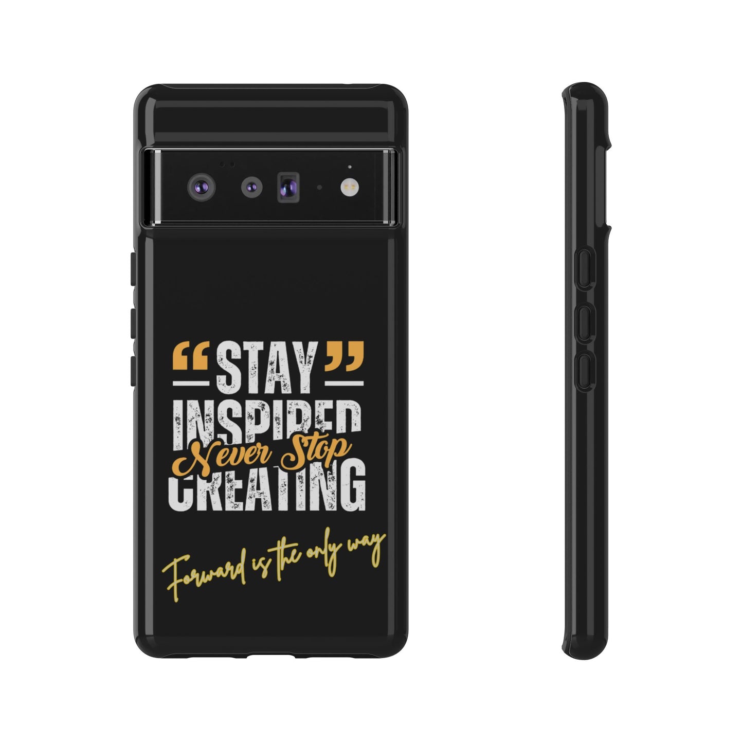 Inspirational Phone Case — “Stay Inspired, Never Stop Creating” Protective Cover