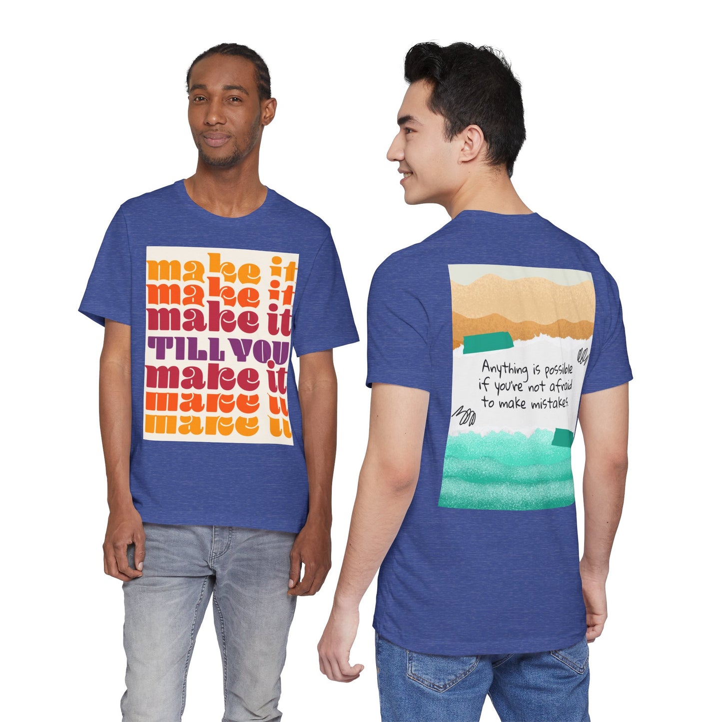 Make It Till You Make It Tee — Inspirational Graphic T-Shirt Unisex