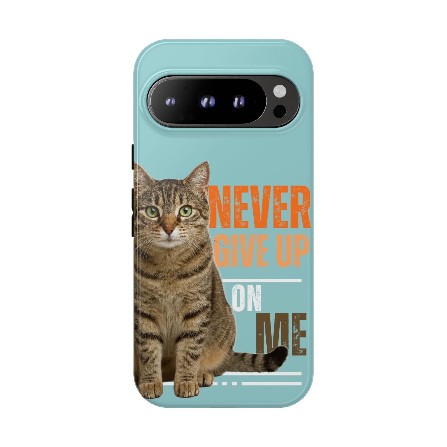 Cat Phone Case — "Never Give Up On Me" Inspirational Protective Case