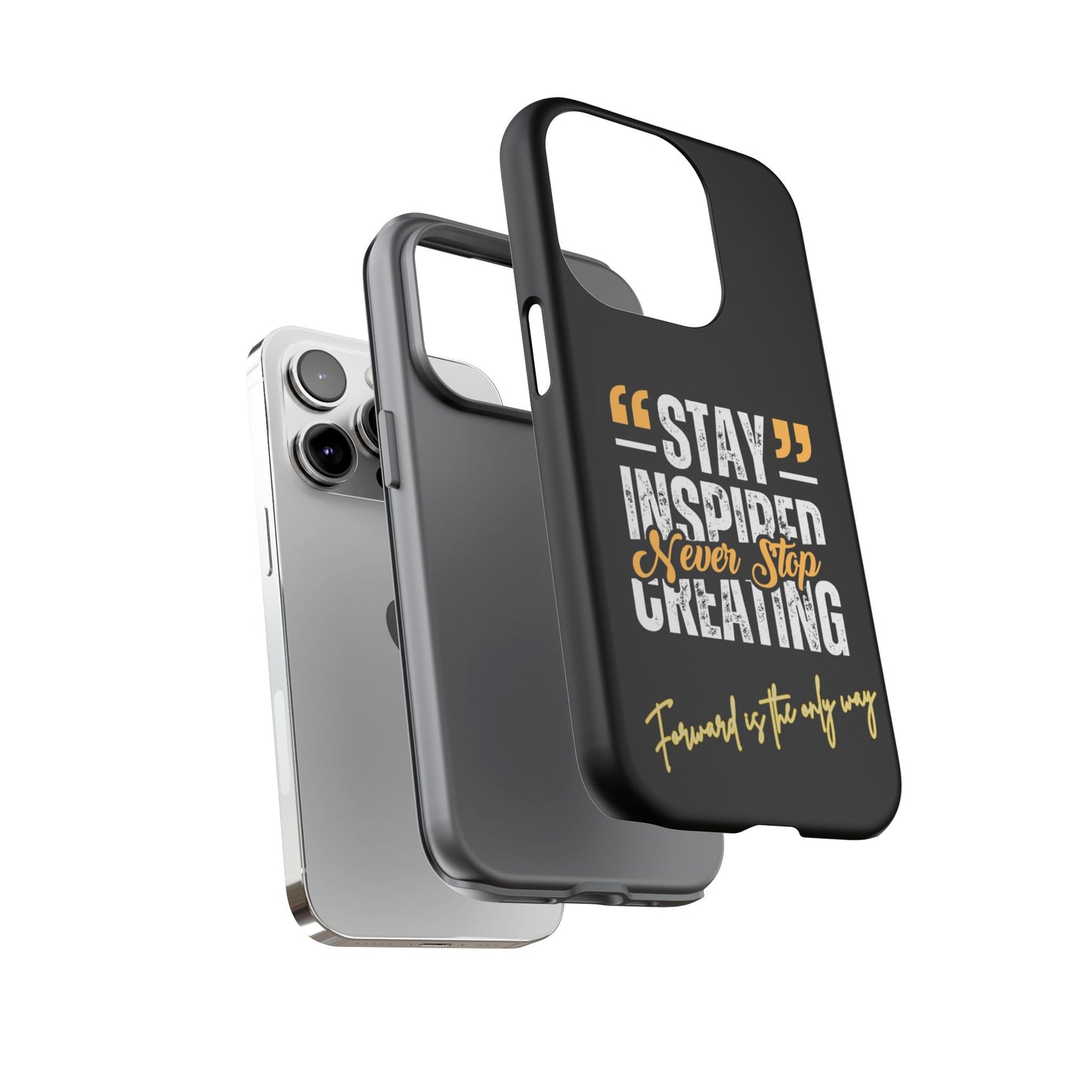 Inspirational Phone Case — “Stay Inspired, Never Stop Creating” Protective Cover