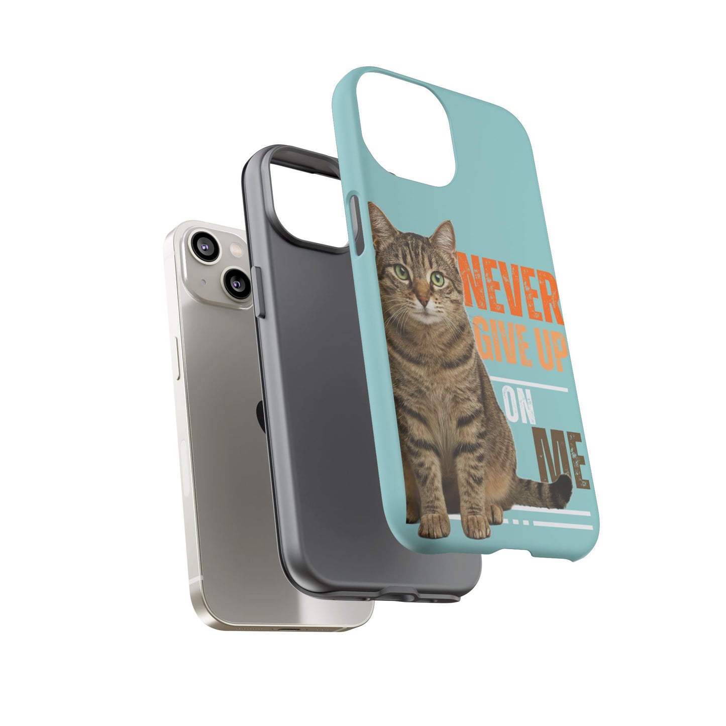 Cat Phone Case — "Never Give Up On Me" Inspirational Protective Case
