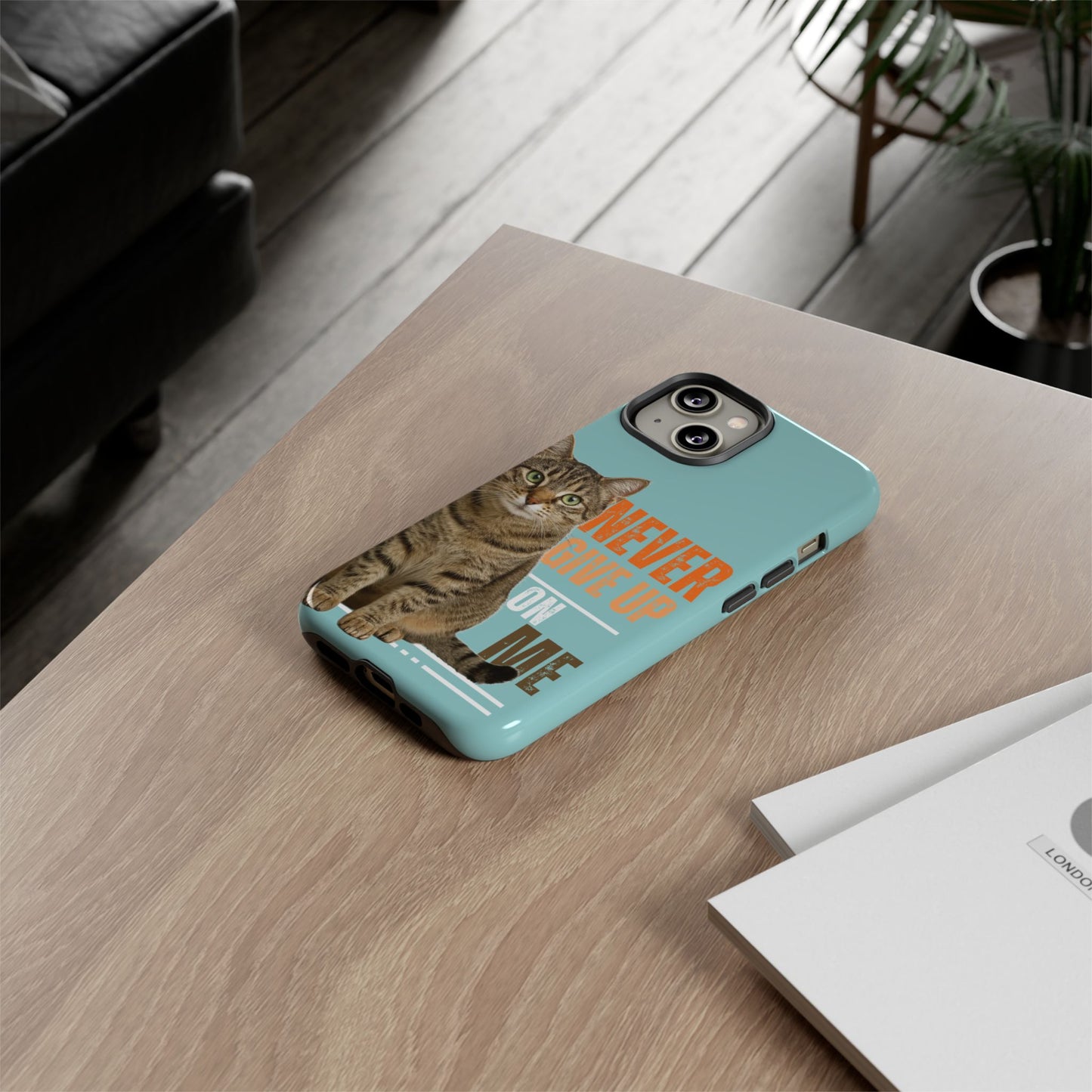 Cat Phone Case — "Never Give Up On Me" Inspirational Protective Case