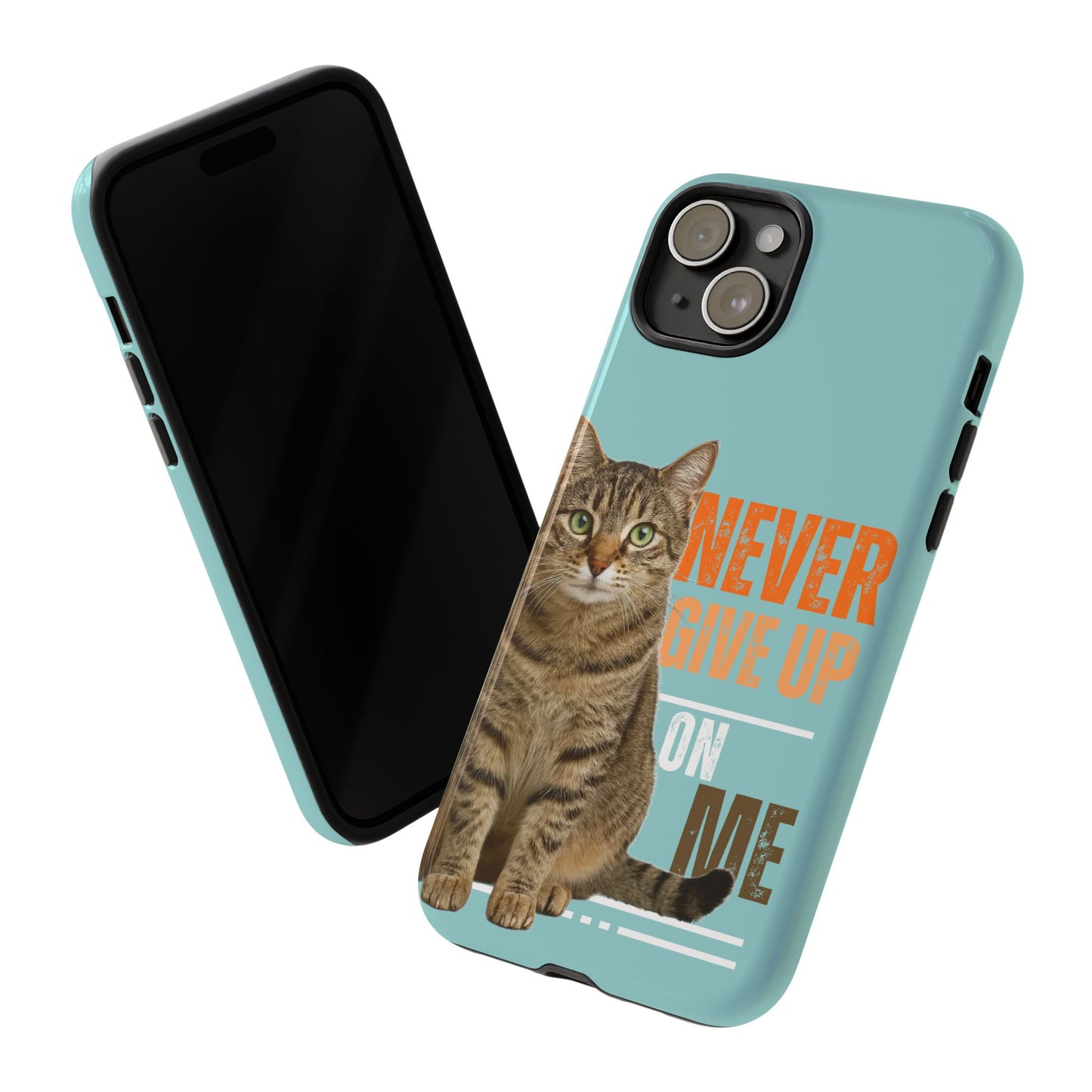 Cat Phone Case — "Never Give Up On Me" Inspirational Protective Case