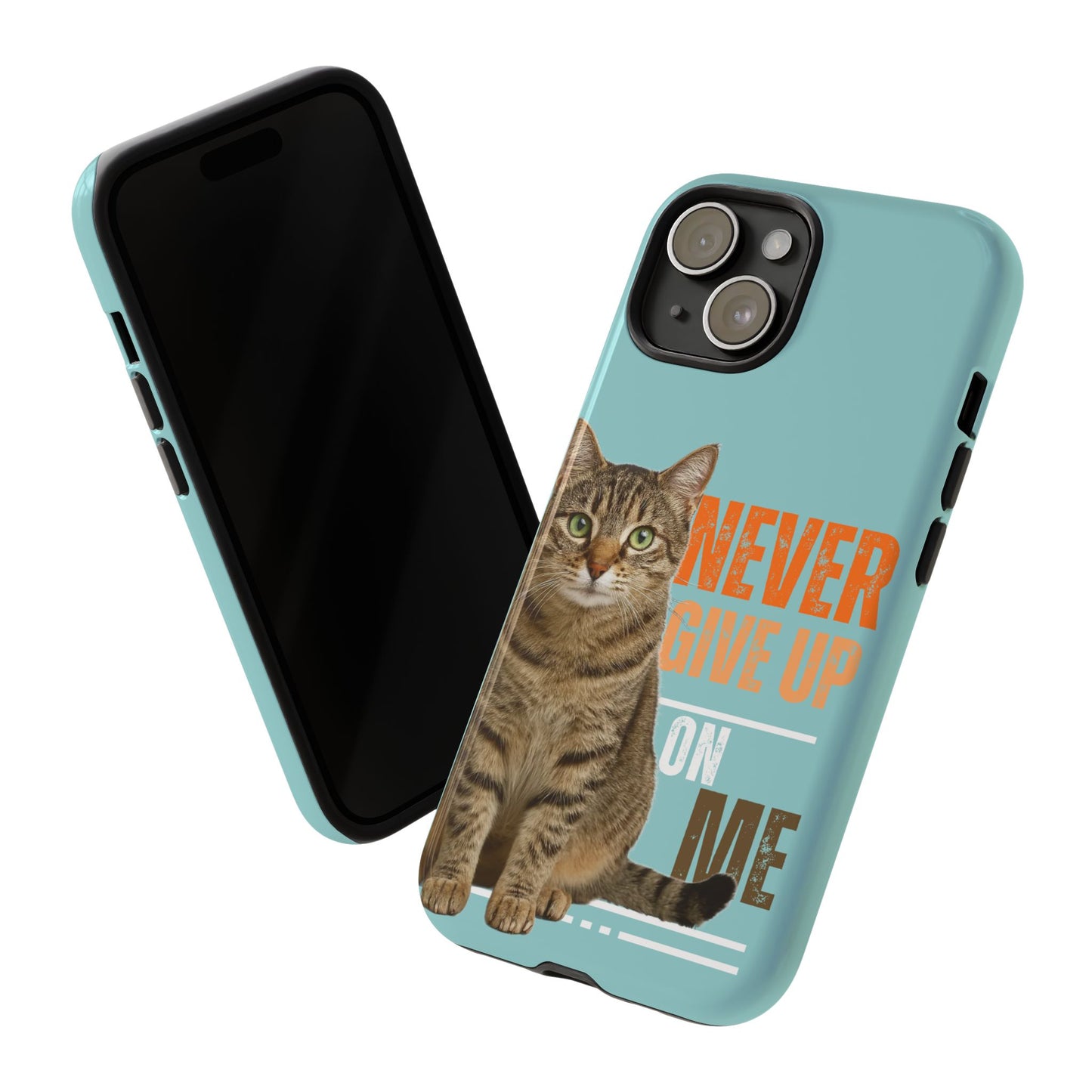 Cat Phone Case — "Never Give Up On Me" Inspirational Protective Case