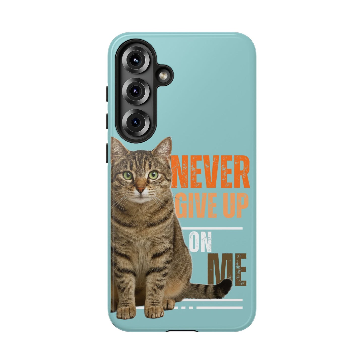Cat Phone Case — "Never Give Up On Me" Inspirational Protective Case