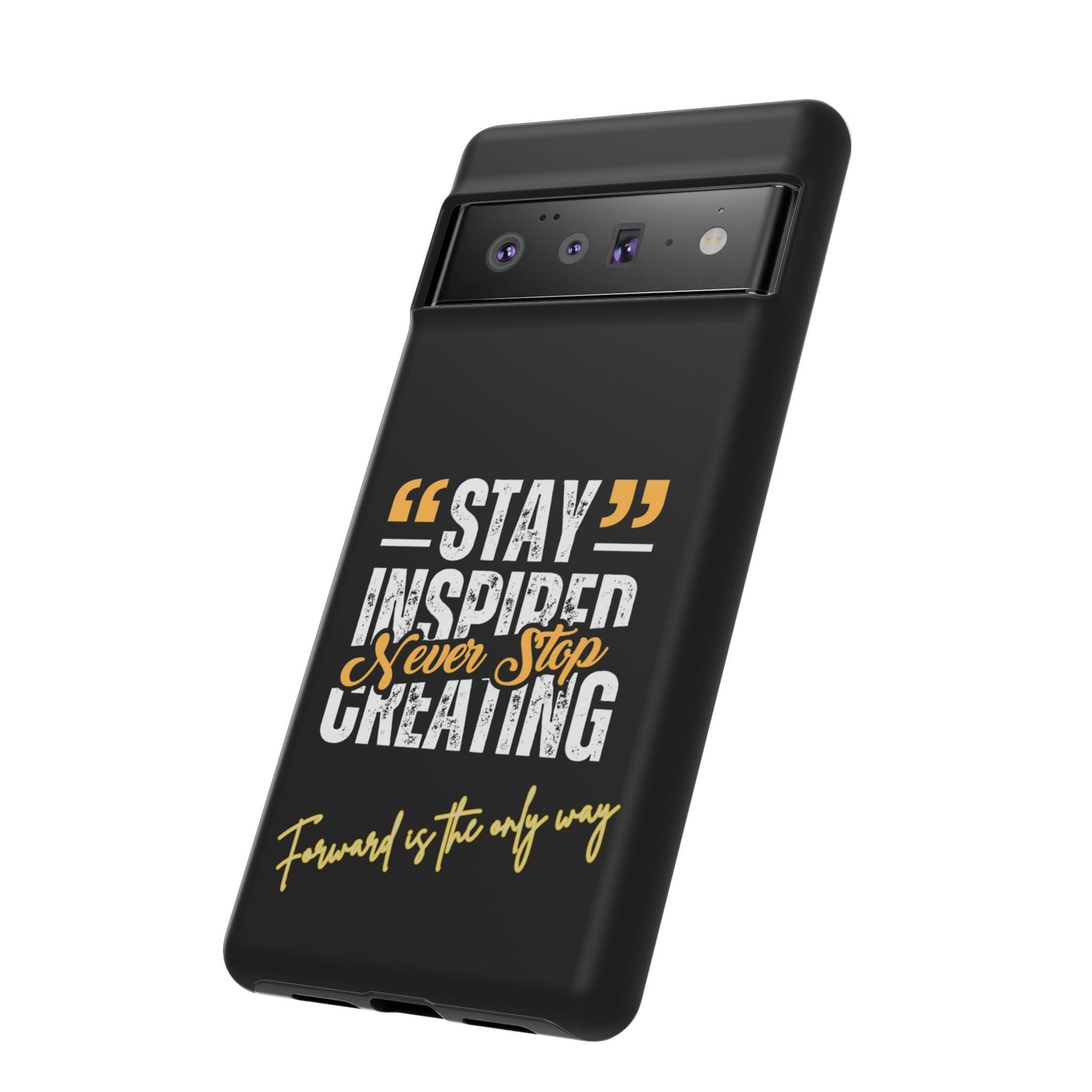 Inspirational Phone Case — “Stay Inspired, Never Stop Creating” Protective Cover